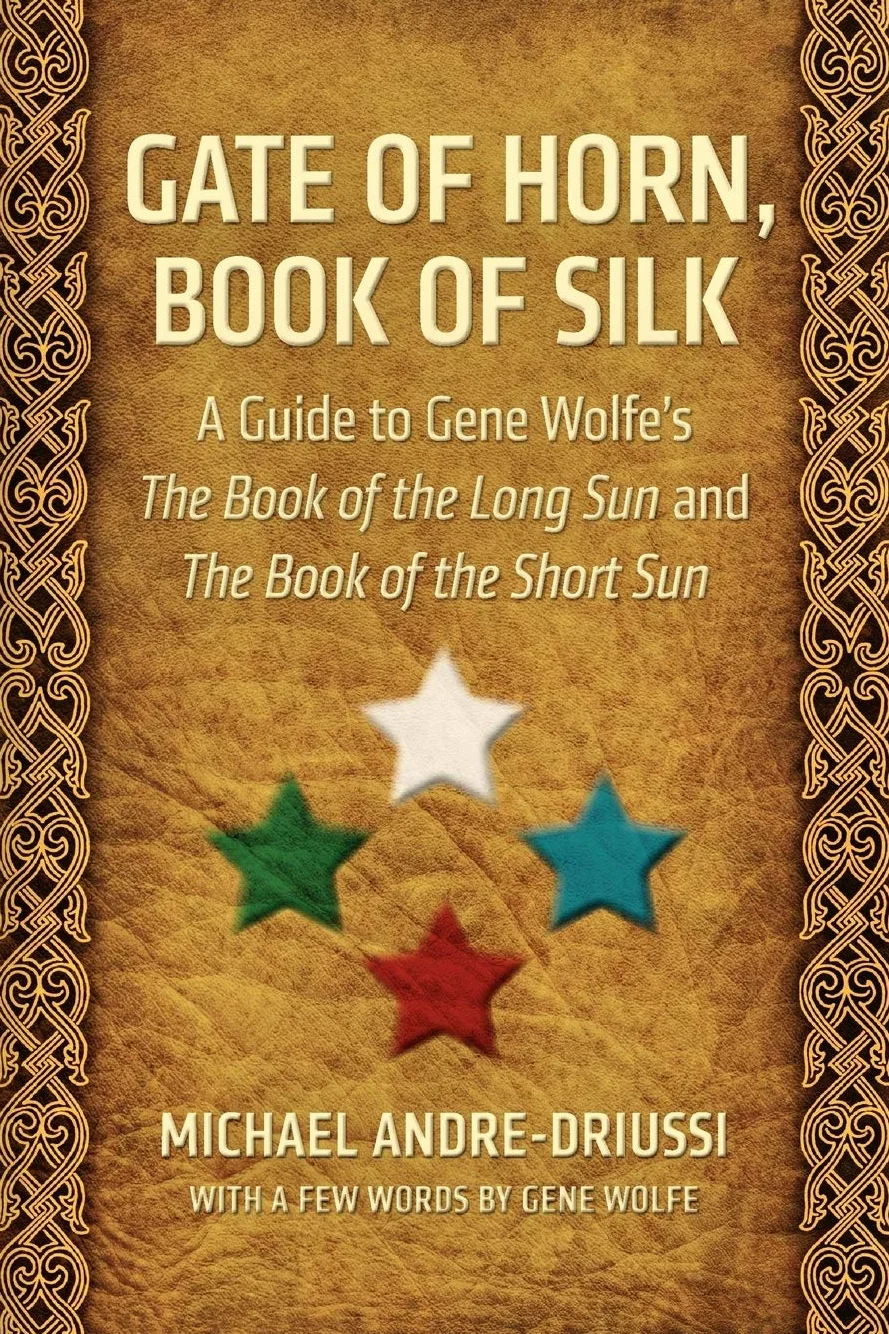 Gate of Horn, Book of Silk: A Guide to Gene Wolfe's The Book of the Long Sun and The Book of the Short Sun