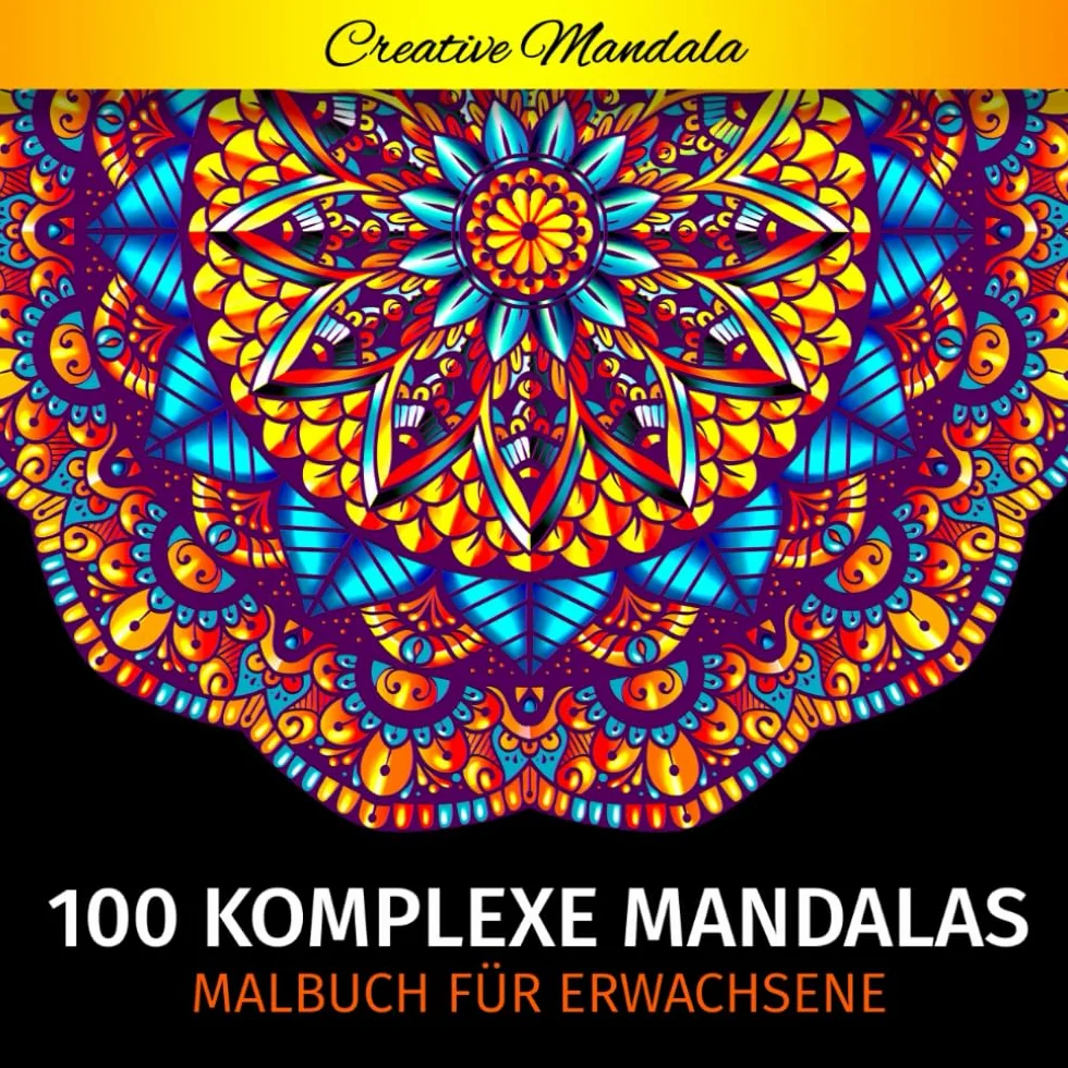 100 Komplexe Mandalas - Mandala Malbuch für Erwachsene: 100 Malvorlagen für Erwachsene mit Schönen und Großen Schwierige Mandalas