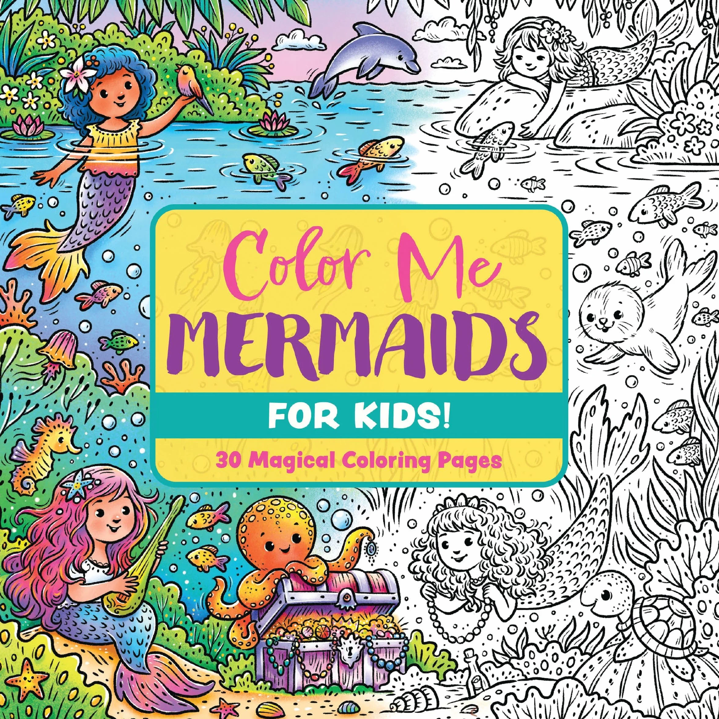 Color Me Mermaids (for Kids!): 30 Magical Coloring Pages