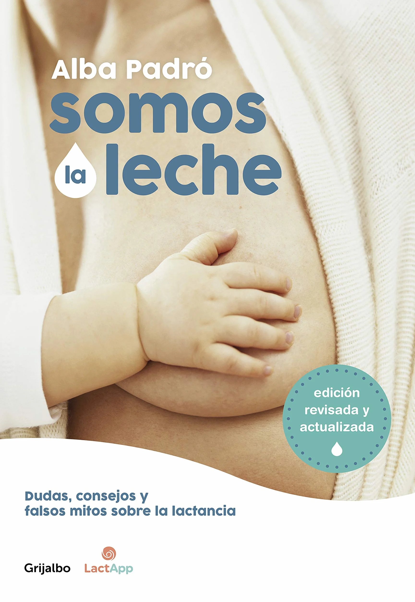 Somos La Leche: Dudas, Consejos Y Falsos Mitos Sobre La Lactancia