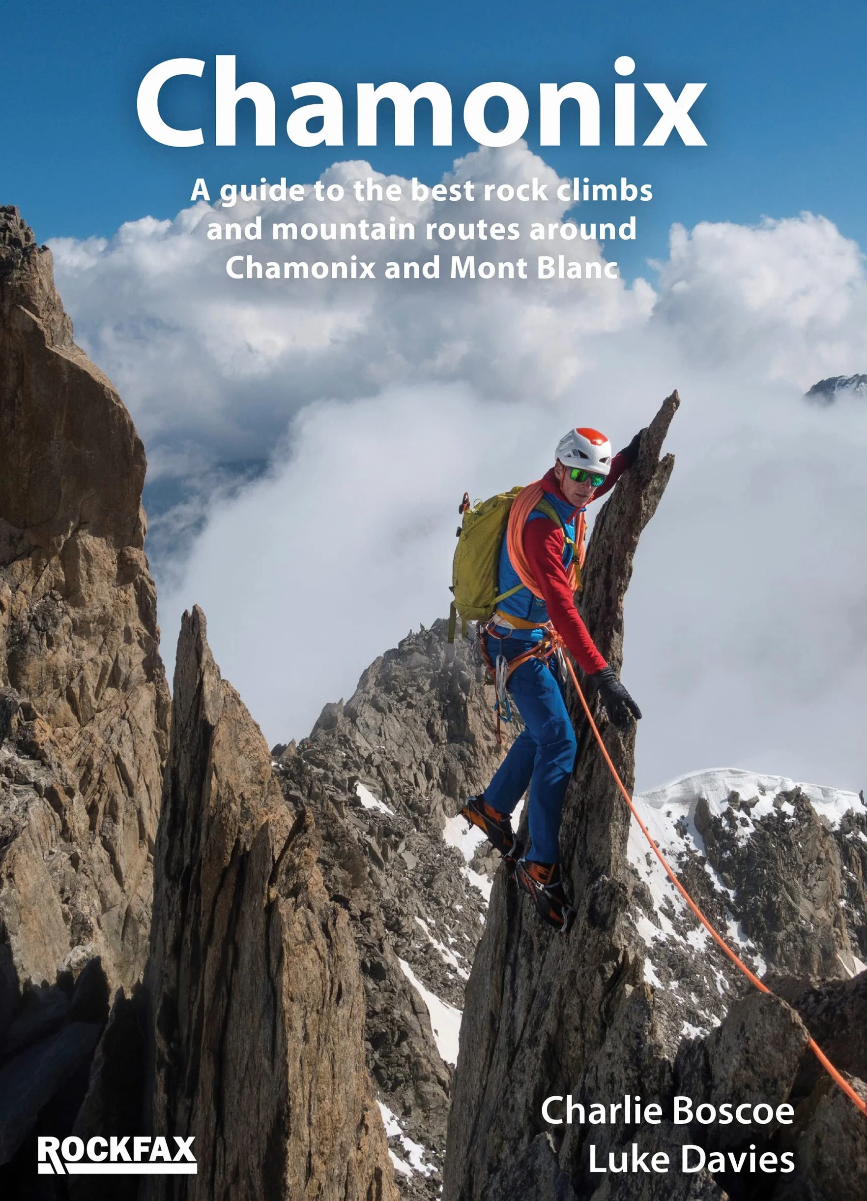 Chamonix (ROCKFAX) 2022: A Guide to the Best Climbs and Mountain Routes ..
