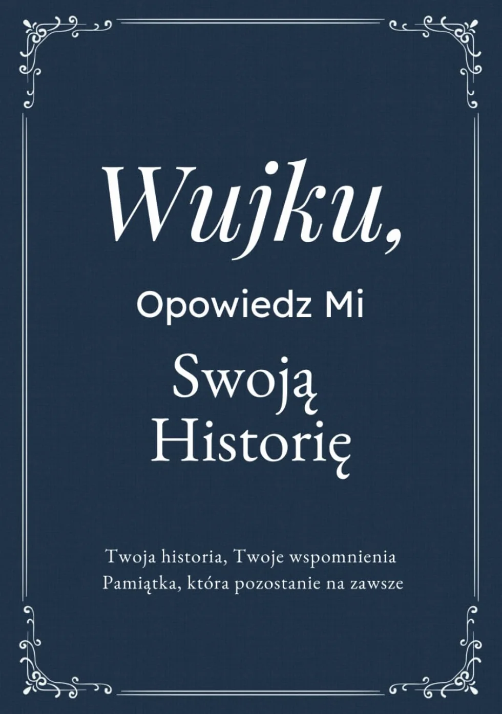 Pamiętnik Wujka – Wspomnienia, Refleksje i Doświadczenia | Księga Pytań na Urodziny