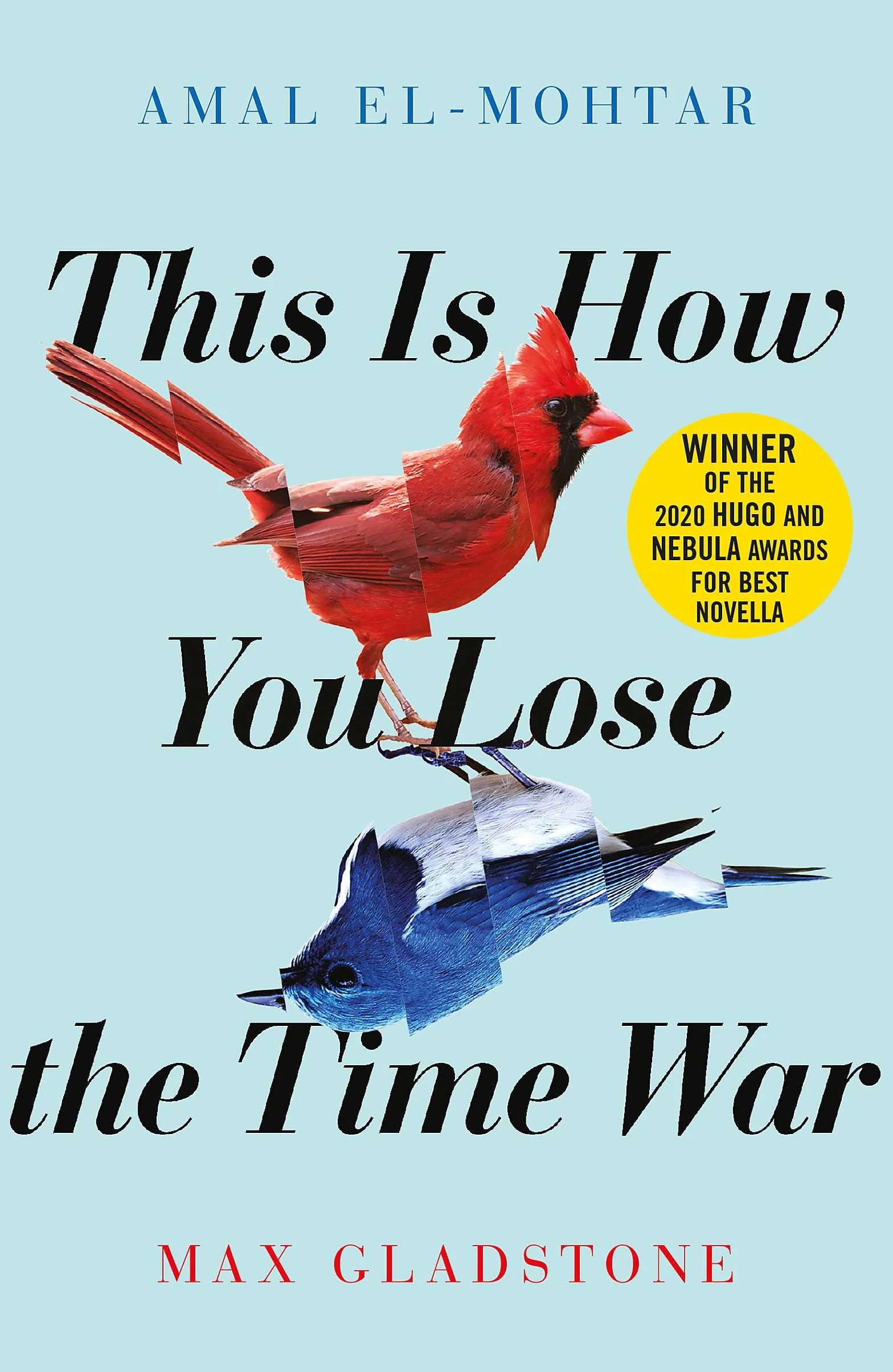 This Is How You Lose the Time War: Max Gladstone & Amal El-Mohtar: The epic time-travelling love story and Twitter sensation