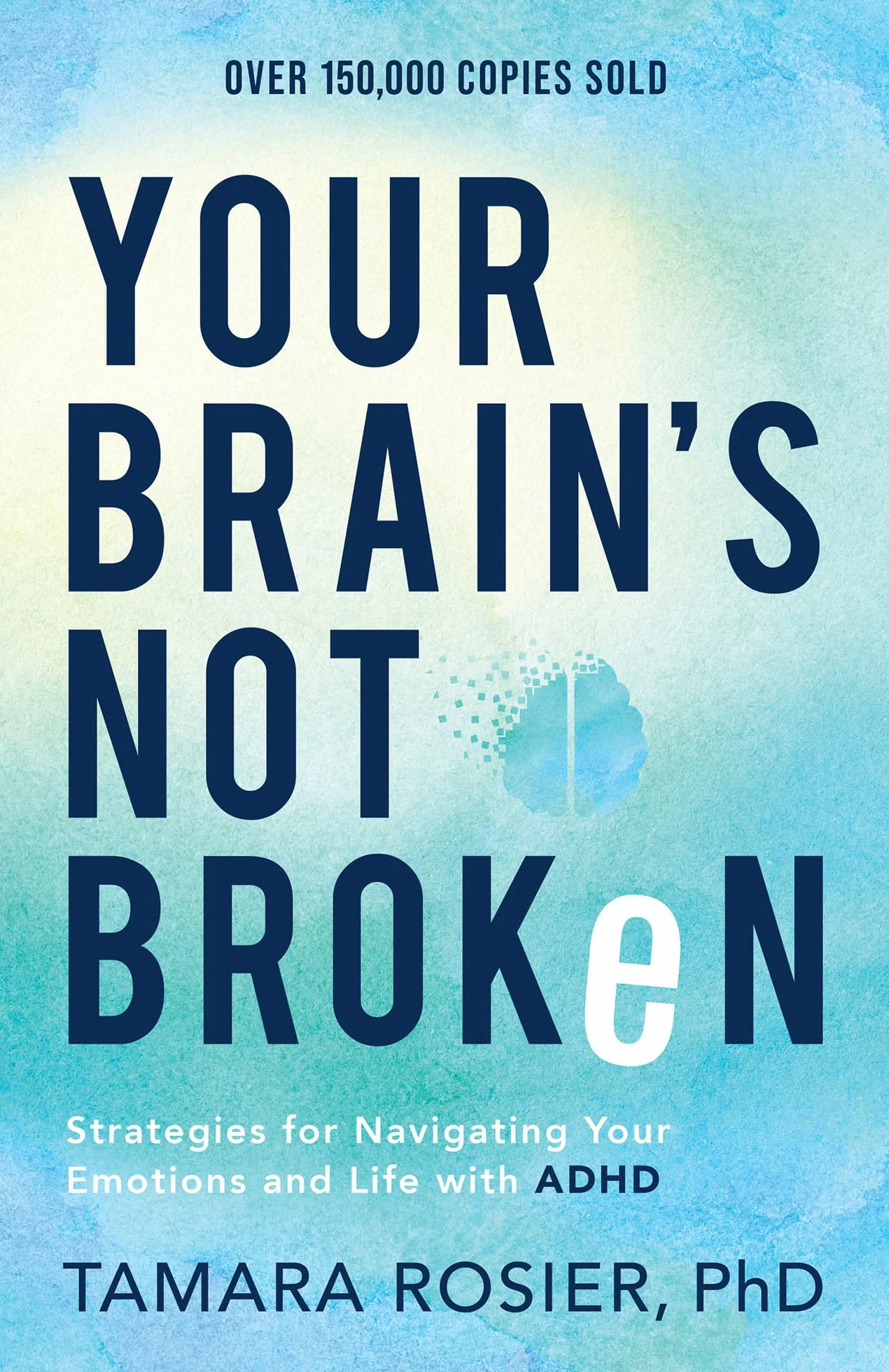 Your Brain's Not Broken: Strategies for Navigating Emotions and Life with ADHD