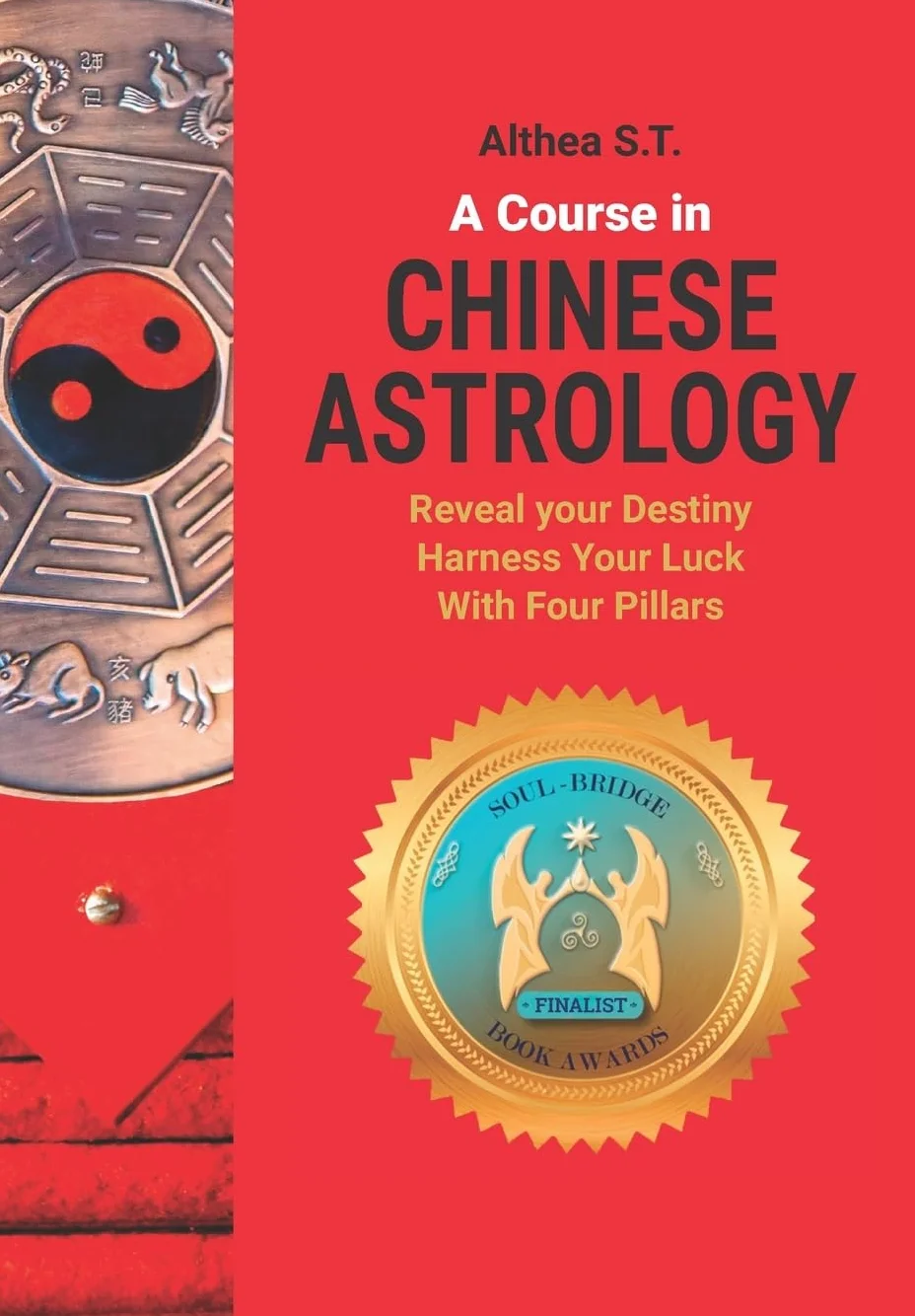 A Course in Chinese Astrology: Four Pillars Reveal Your Destiny