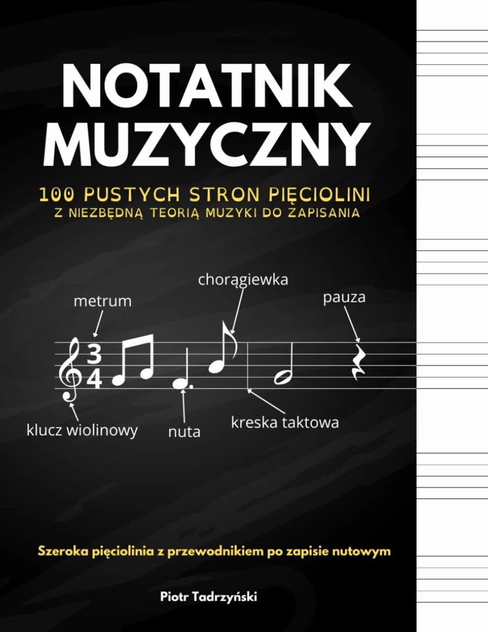 Notatnik Muzyczny: 100 Pustych Stron Pięciolinii z Niezbędną Teorią Muzyki