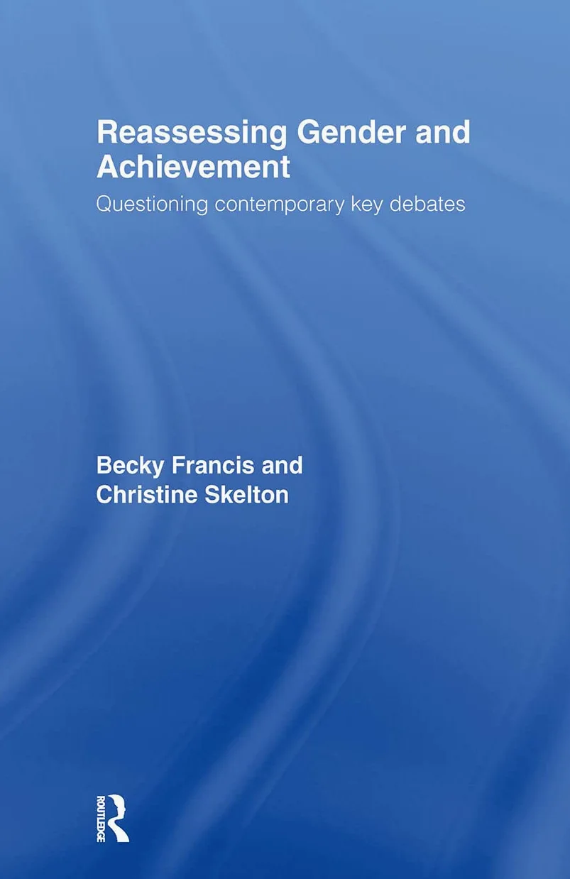 Reassessing Gender and Achievement: Questioning Contemporary Key Debates