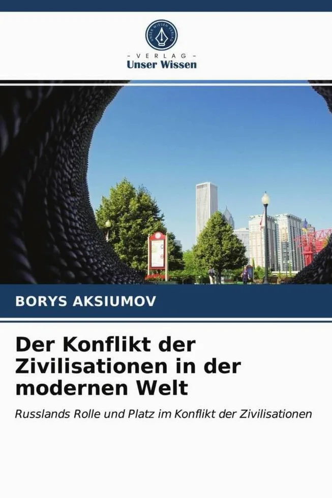 Der Konflikt der Zivilisationen in der modernen Welt: Russlands Rolle und Platz im Konflikt der Zivilisationen
