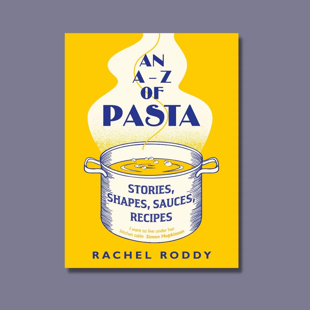 An A-Z of Pasta: Guide to Pasta Shapes, Stories & Recipes by Award-Winning Food Writer