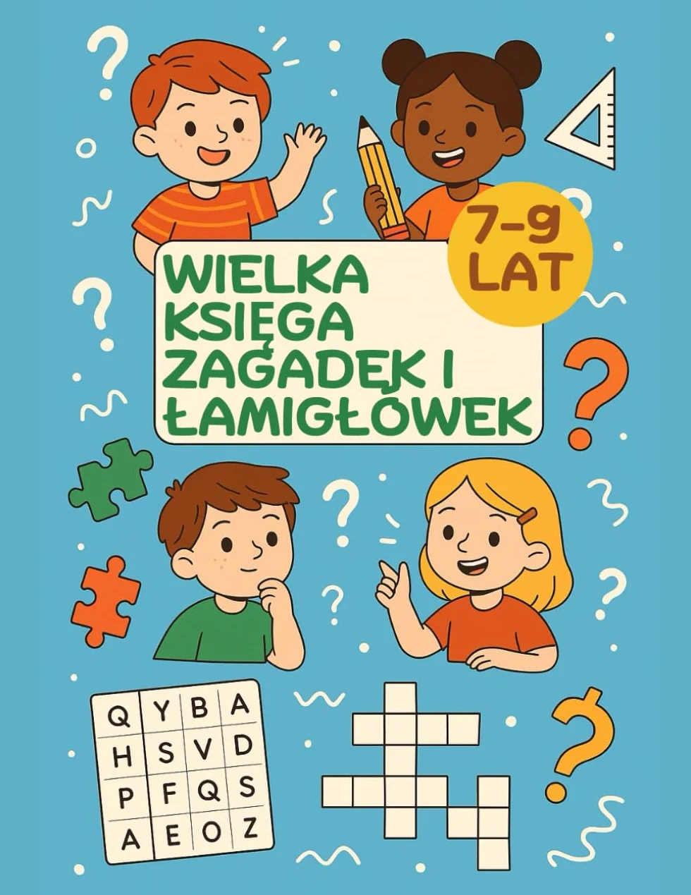 Wielka Księga Zagadek i Łamigłówek dla Dzieci 7-9 Lat; Labirynty, Wykreślanki, Zagadki Logiczne, Ćwiczenia Motoryki, Zadania Matematyczne