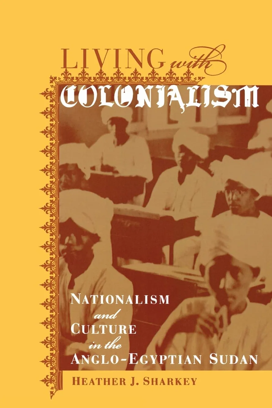 Colonialism: Nationalism and Culture in the Anglo-Egyptian Sudan Volume 3
