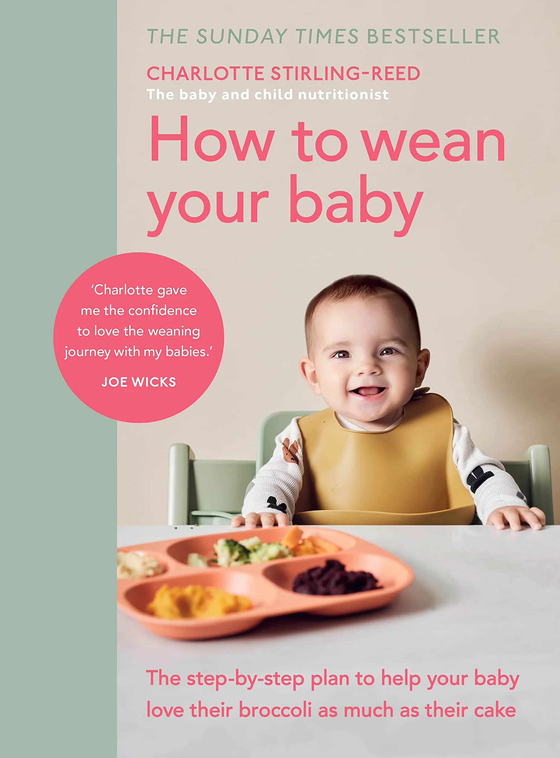 How to Wean Your Baby: The Step-By-Step Plan to Help Your Baby Love Their Broccoli as Much as Their Cake