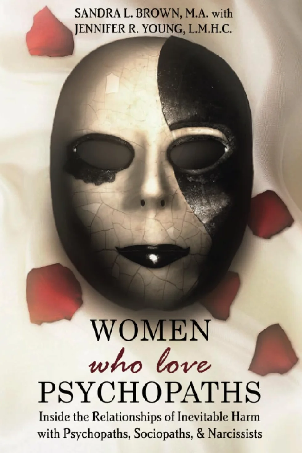 Women Who Love Psychopaths: Inside the Relationships of Inevitable Harm With Psychopaths, Sociopaths & Narcissists, 3rd Edition