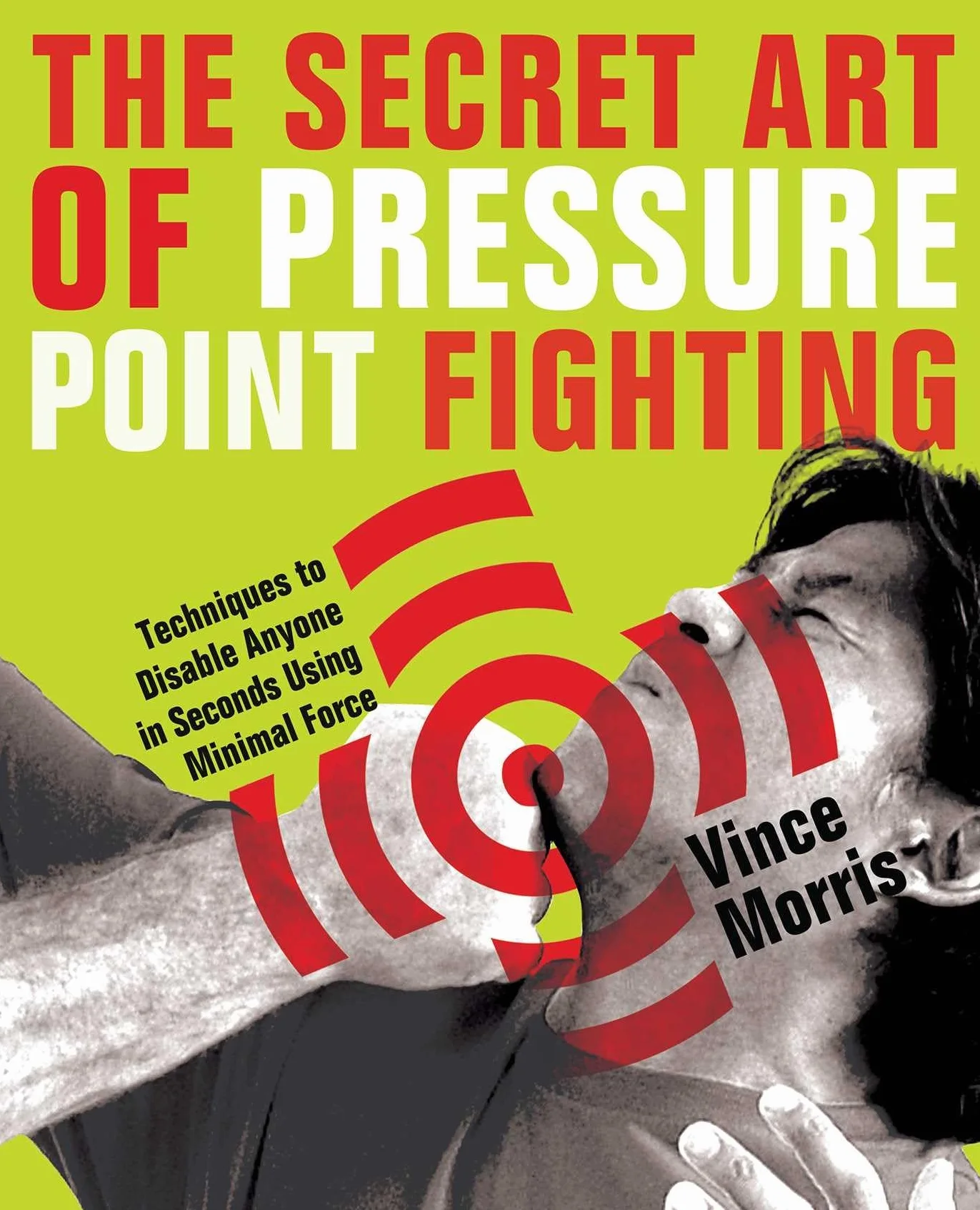 Pressure Point Fighting: Techniques to Disable Anyone in Seconds