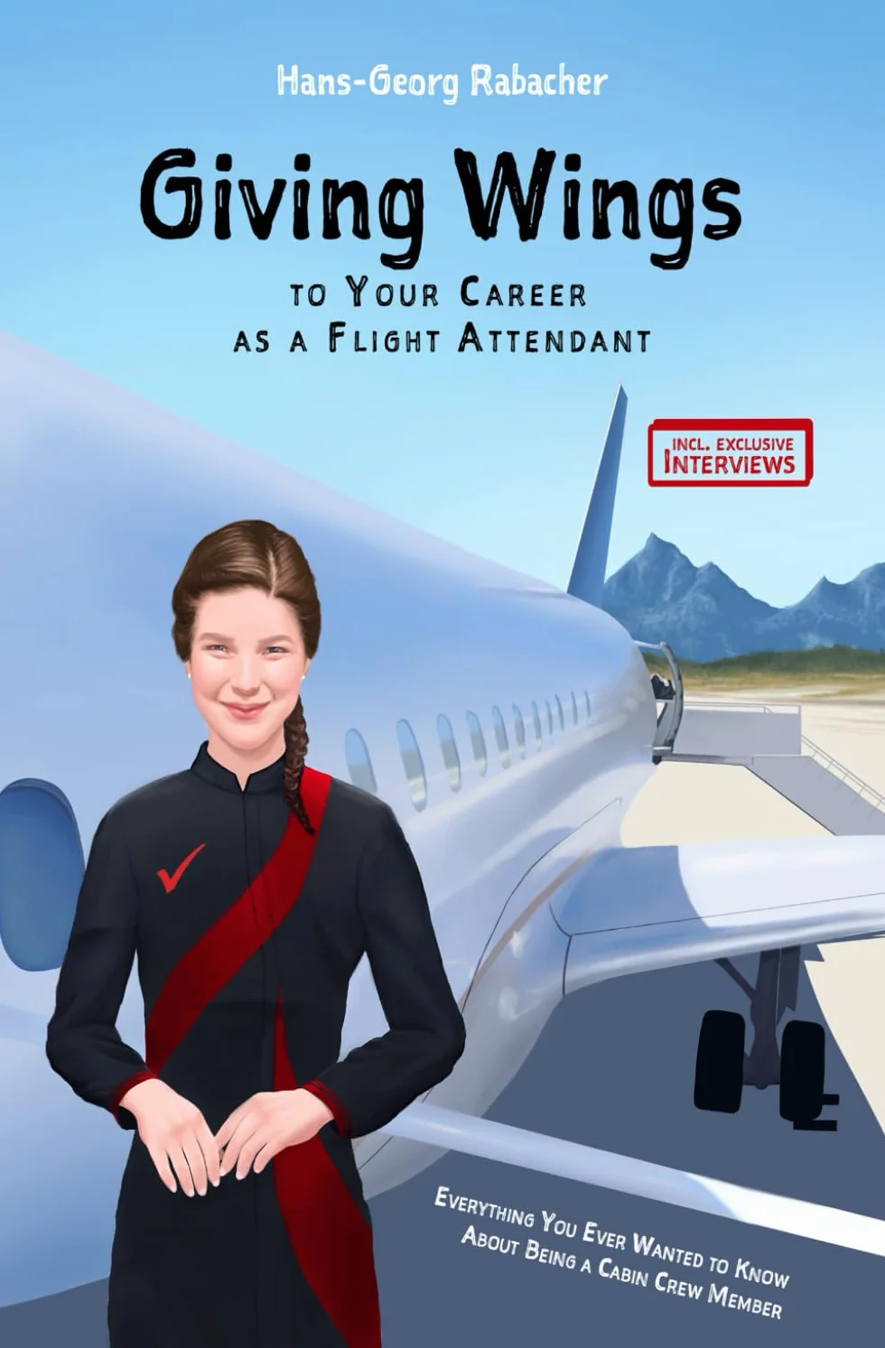 Giving Wings to Your Career as a Flight Attendant: Everything You Ever Wanted to Know About Being a Cabin Crew Member