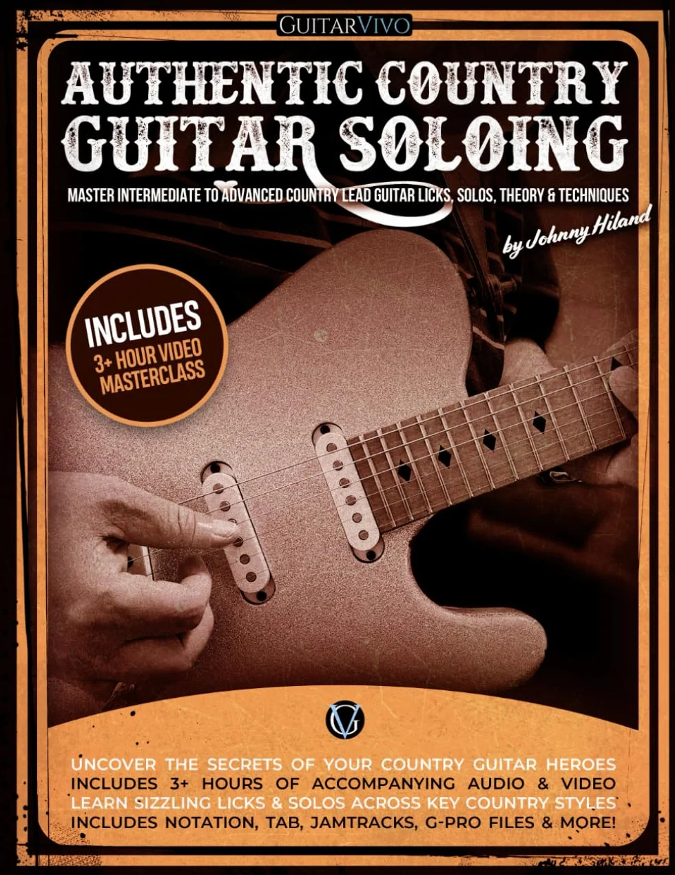 Authentic Country Guitar Soloing: Intermediate to Advanced Lead Guitar Licks, Solos, Theory & Techniques