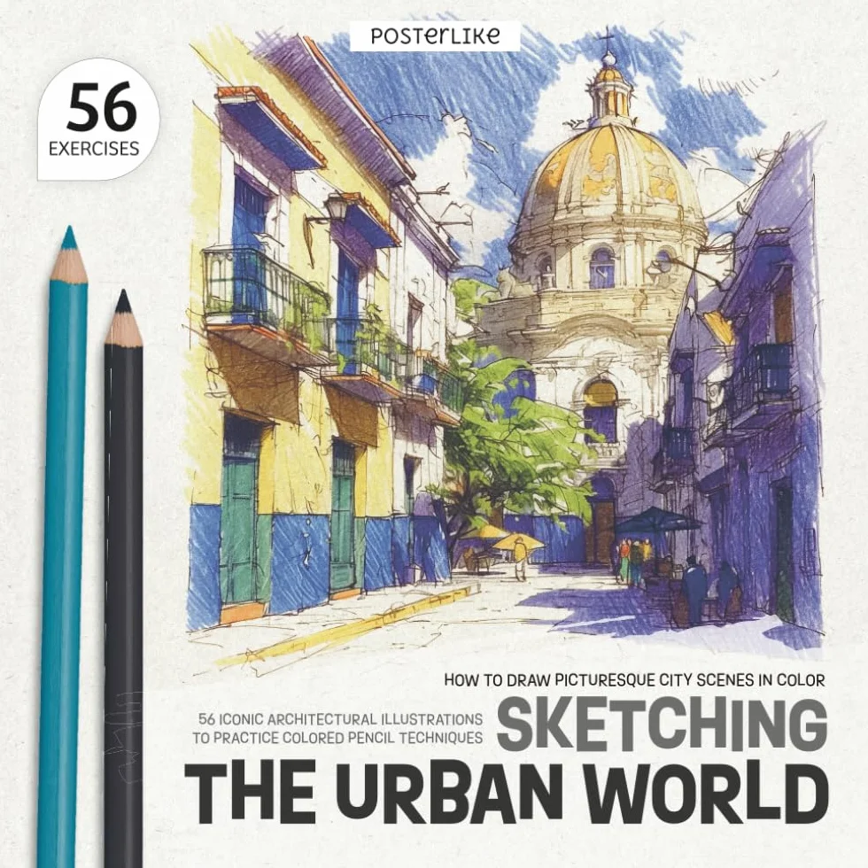 56 Iconic Architectural Illustrations: Colored Pencil Techniques for Urban Sketching