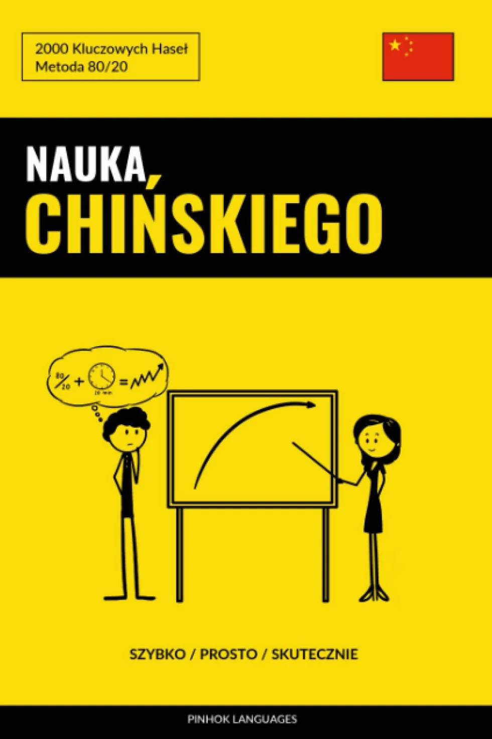 Nauka Chińskiego - Szybko / Prosto / Skutecznie: 2000 Kluczowych Haseł