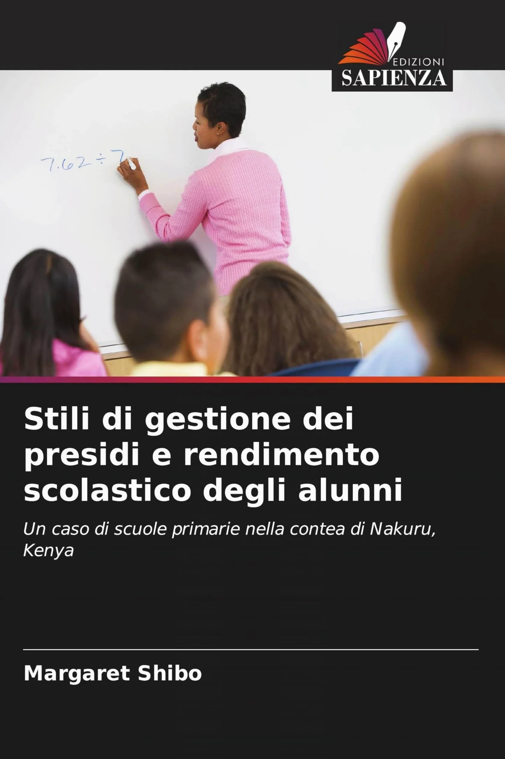 Stili di gestione dei presidi e rendimento scolastico degli alunni: Un caso di scuole primarie nella contea di Nakuru, Kenya