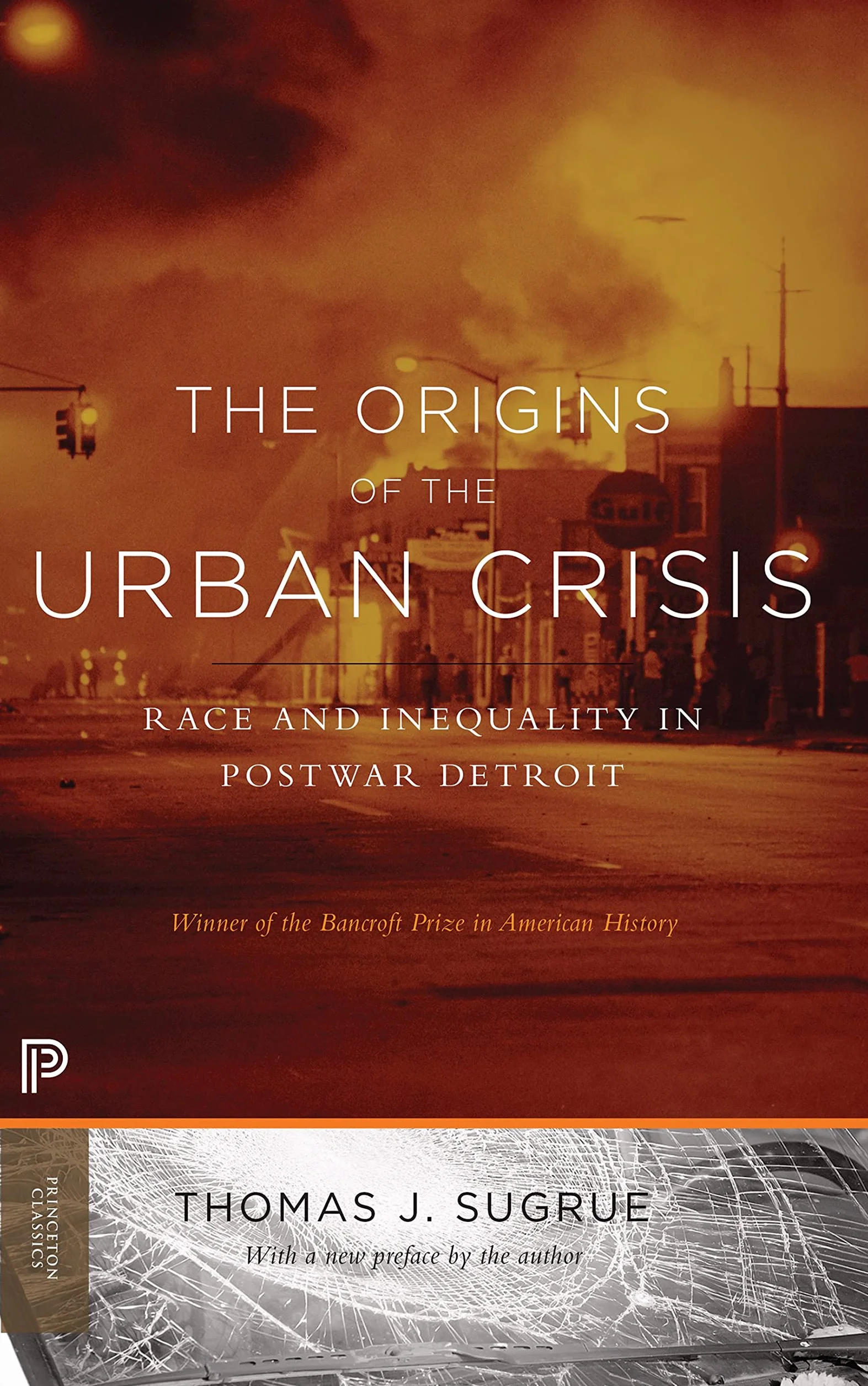 The Origins of the Urban Crisis: Race and Inequality in Postwar Detroit - Updated Edition