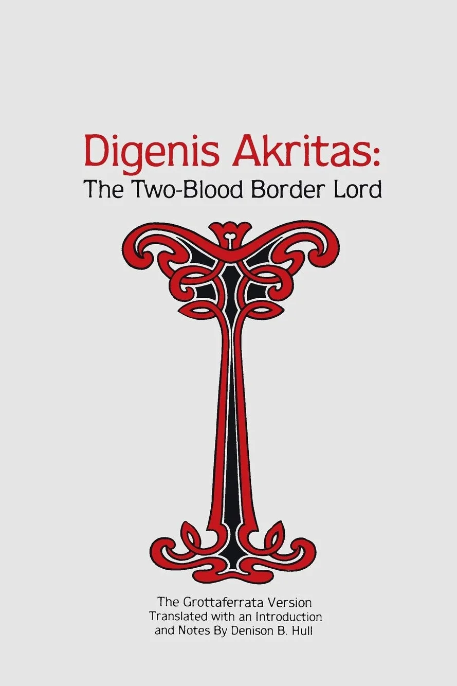 Digenis Akritas: The Two-Blood Border Lord - The Grottaferrata Version