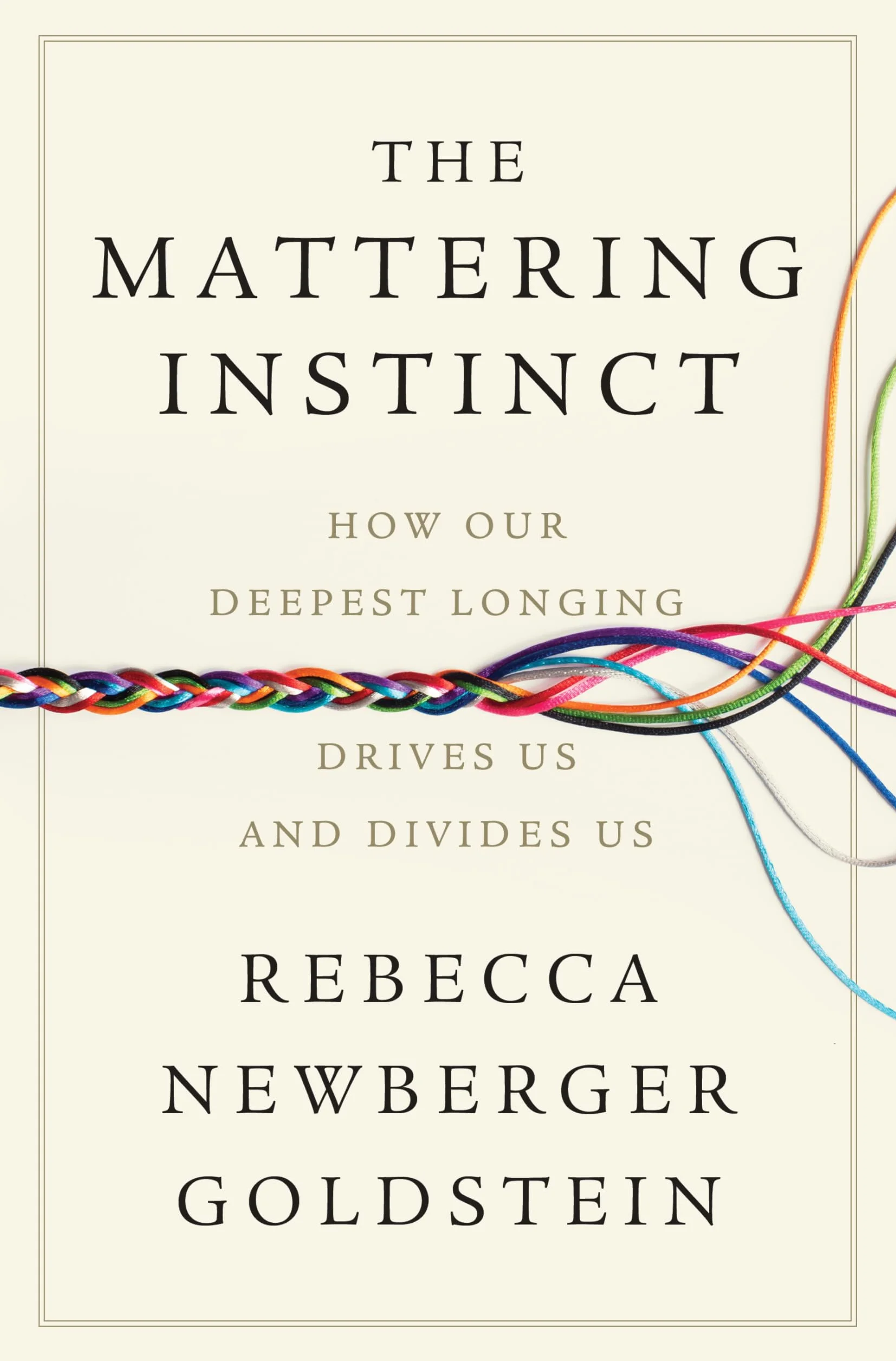The Mattering Instinct: How Our Deepest Longing Drives Us and Divides Us