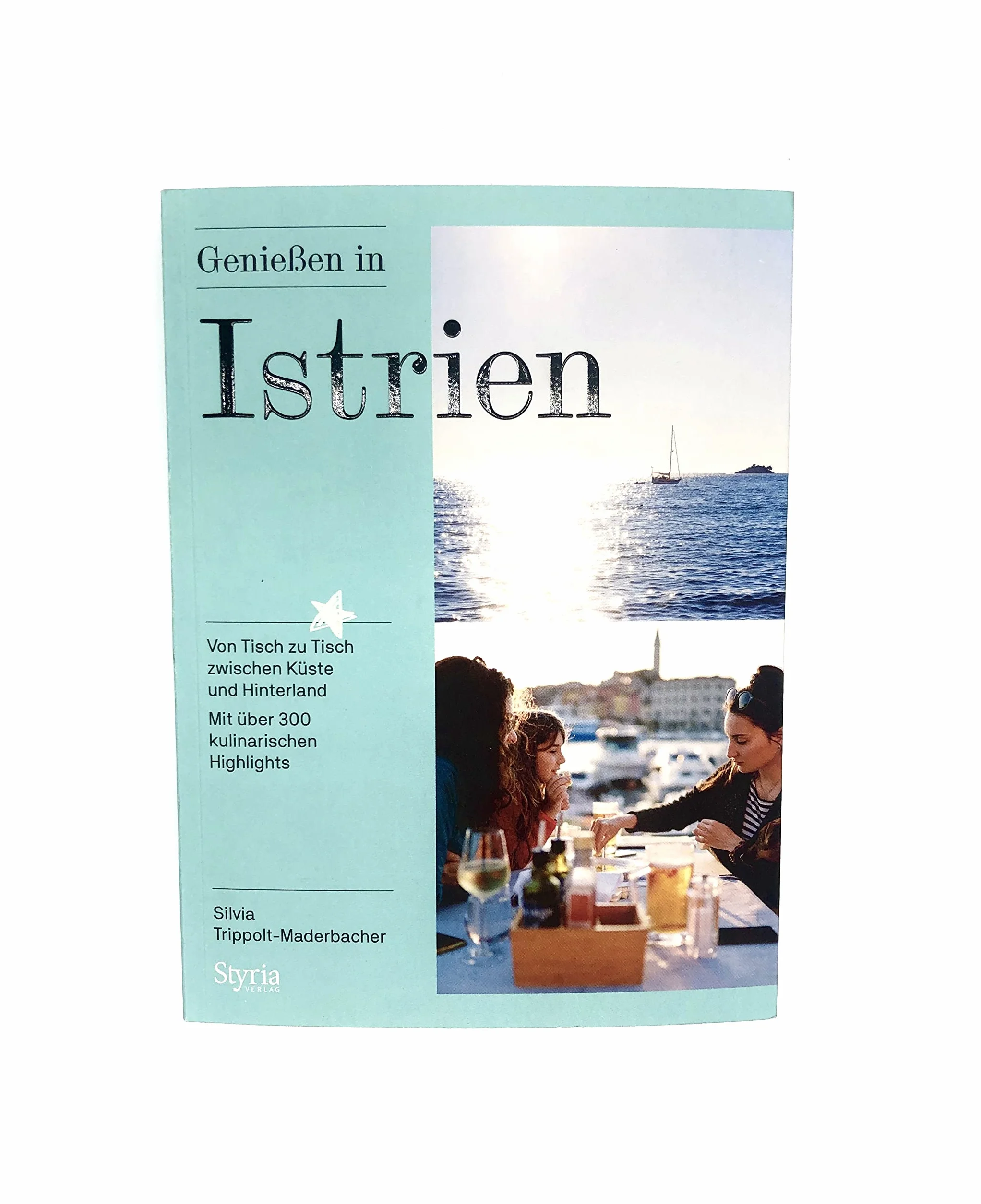 Genießen in Istrien: Kulinarische Highlights zwischen Küste und Hinterland