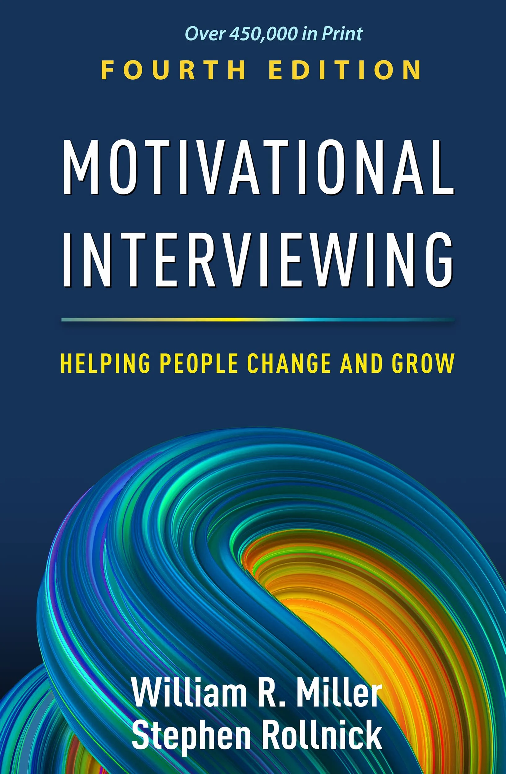 Motivational Interviewing, Fourth Edition: Helping People Change and Grow