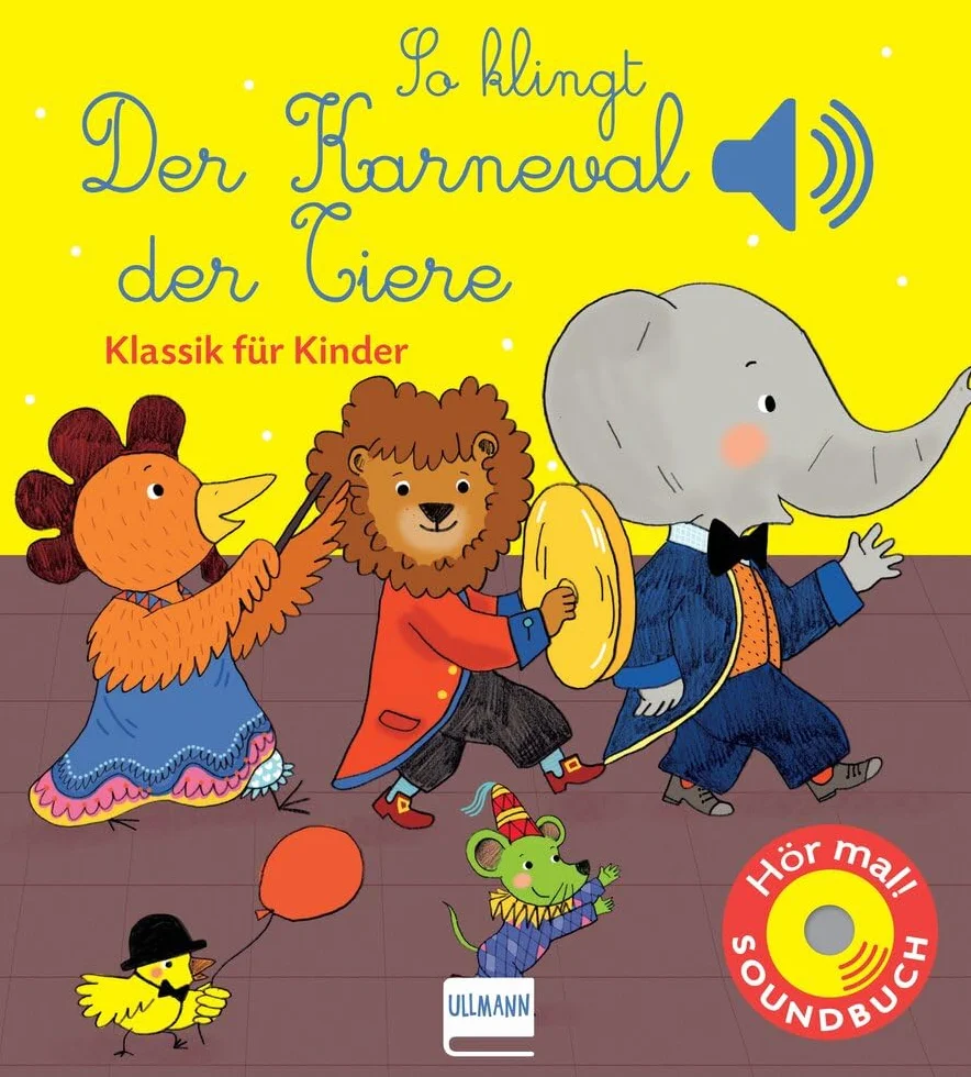 So klingt der Karneval der Tiere: Klassik für Kinder (Soundbuch)