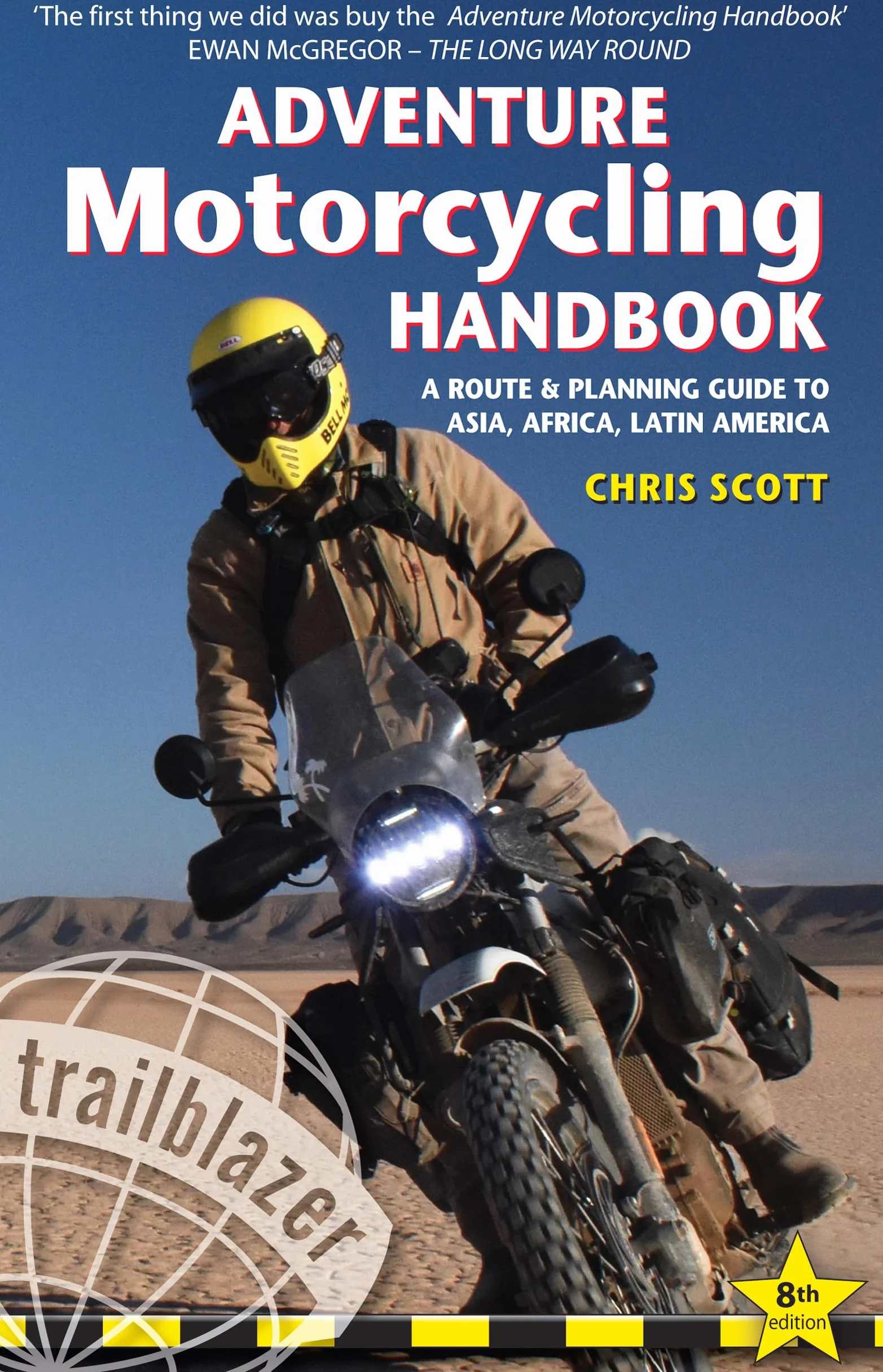 Adventure Motorcycling Handbook: Route & Planning Guide Asia Africa Latin America