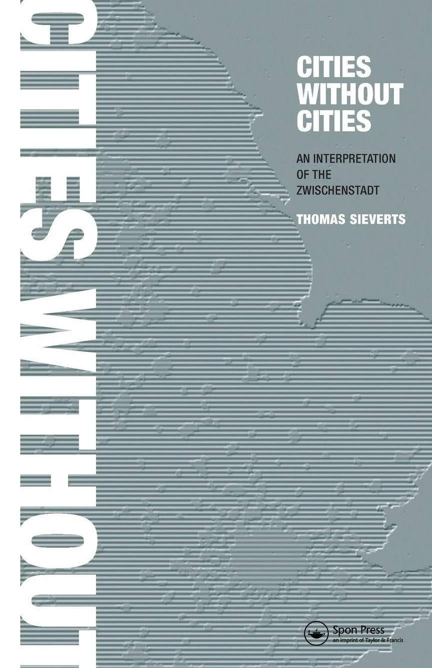 Cities Without Cities: An Interpretation of the Zwischenstadt
