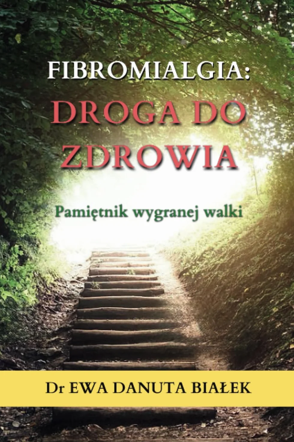 FIBROMIALGIA: DROGA DO ZDROWIA: Pamiętnik wygranej walki