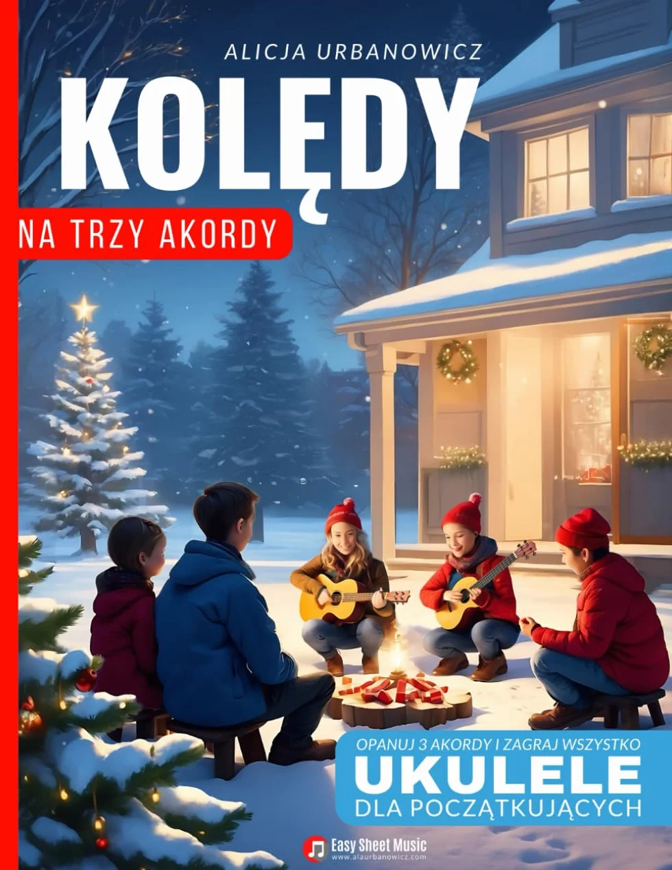 Kolędy na Trzy Akordy – Ukulele dla Początkujących: Opanuj 3 Akordy i Zagraj Wszystko - Prosty Śpiewnik Kolędowy dla całej Rodziny na Święta Bożego ... Narodzenia I Nuty, Taby, Teksty, Chwyty