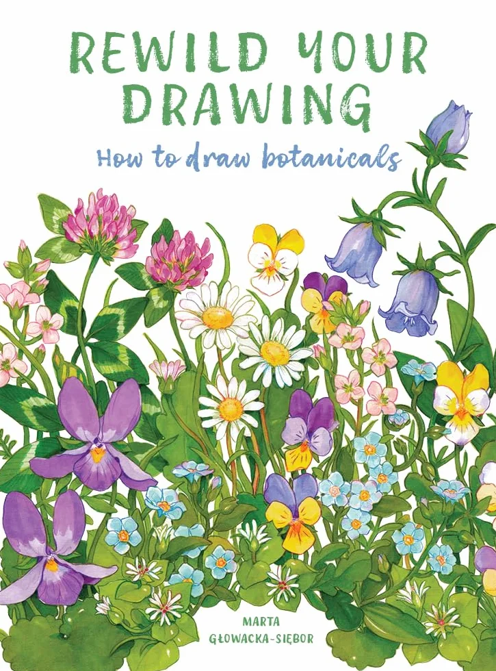 Rewild Your Drawing: How to Draw Botanicals & Reconnect with Nature