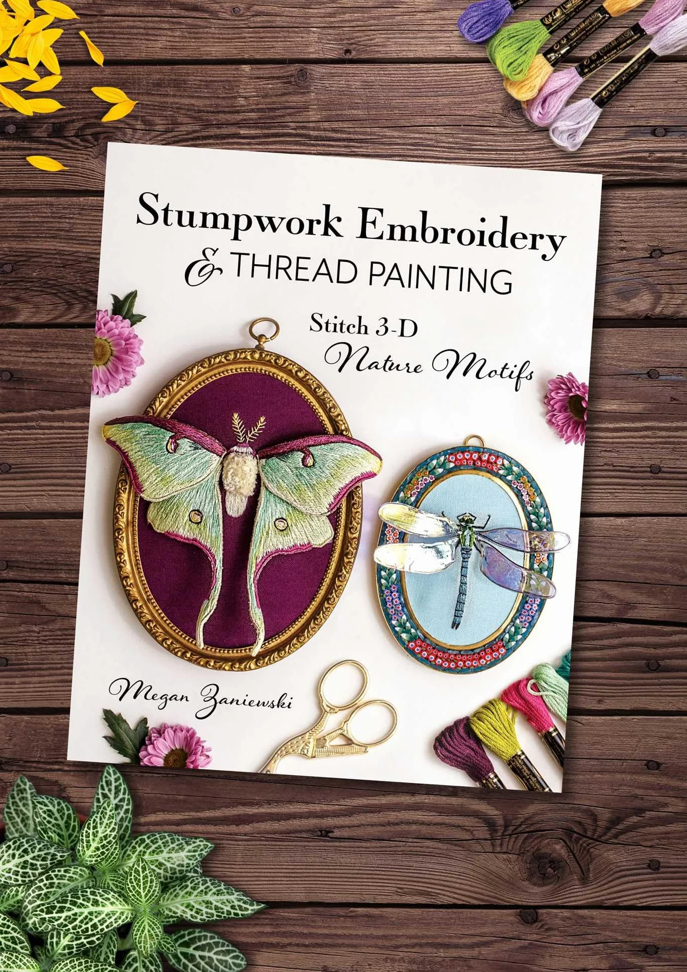 Stumpwork Embroidery Thread Painting: Stitch 3-D Nature Motifs