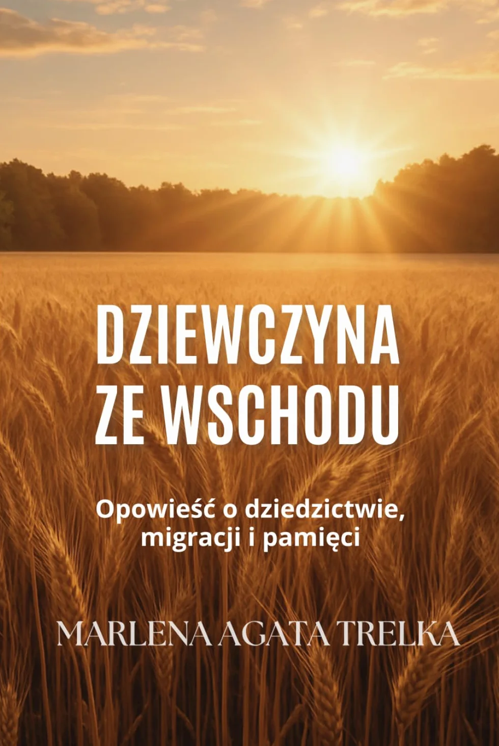 Dziewczyna ze Wschodu: opowieść o dziedzictwie, emigracji i pamięci