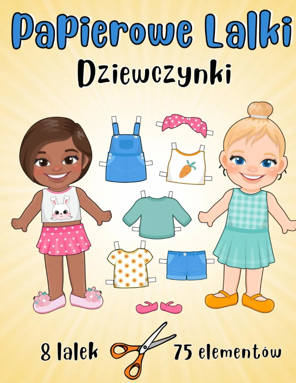 Papierowe Lalki - Dziewczynki - 8 lalek i 75 elementów: Papierowe Lalki do Wycinania i Ubierania z akcesoriami - Kreatywna Zabawa dla Dziewczynek
