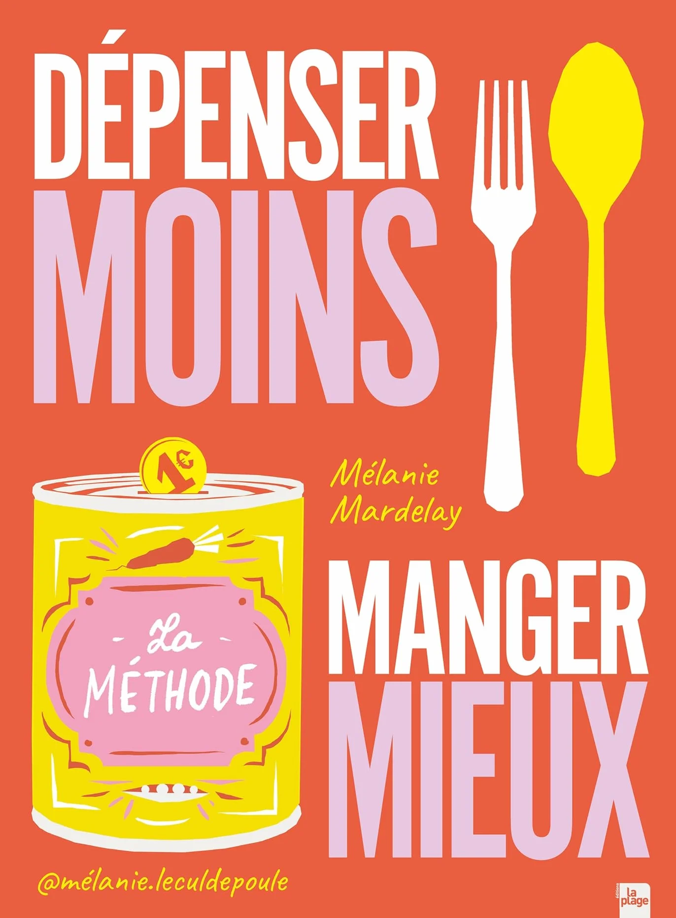 Dépenser moins Manger mieux: La méthode