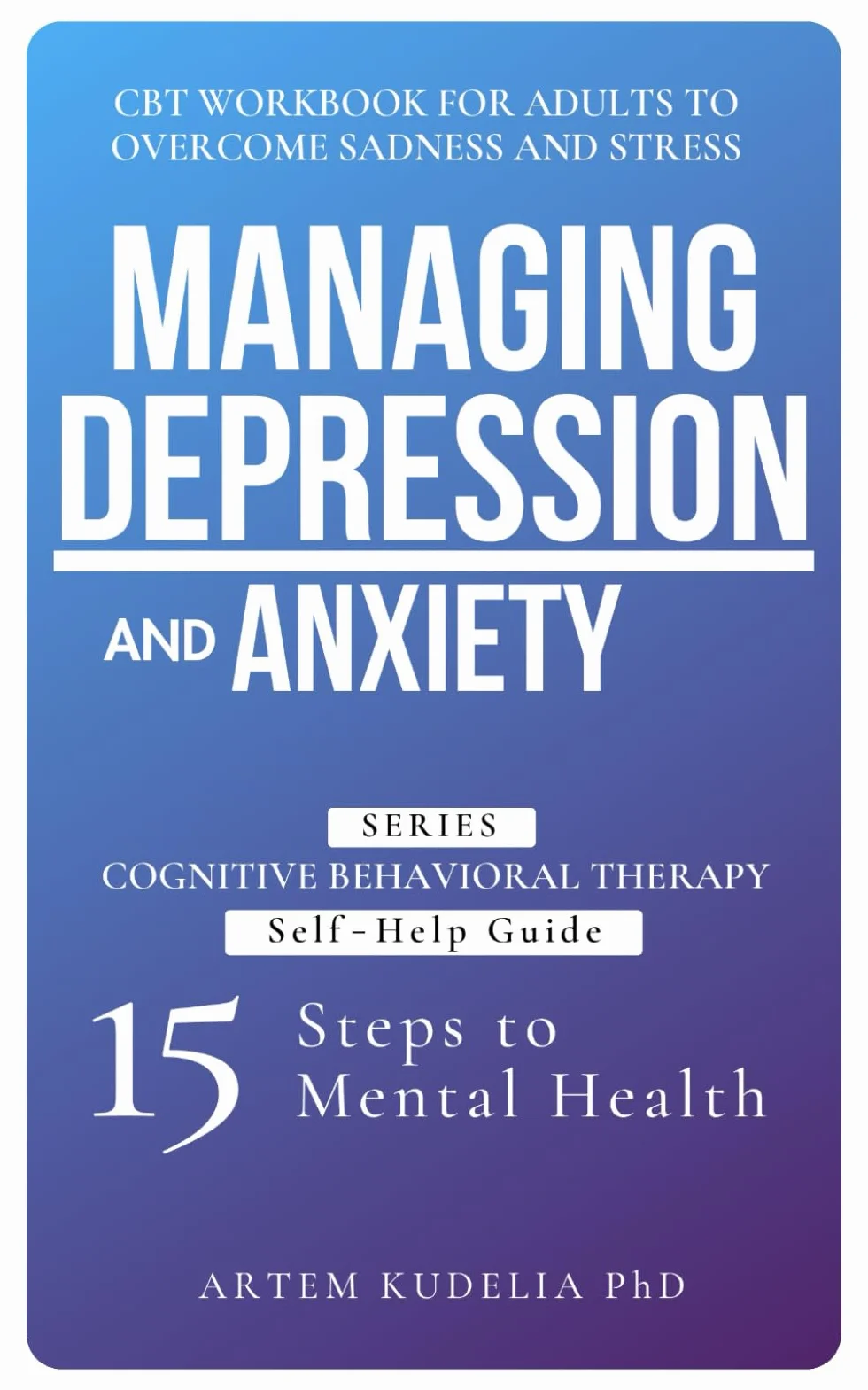 CBT Workbook for Adults: Managing Depression and Anxiety