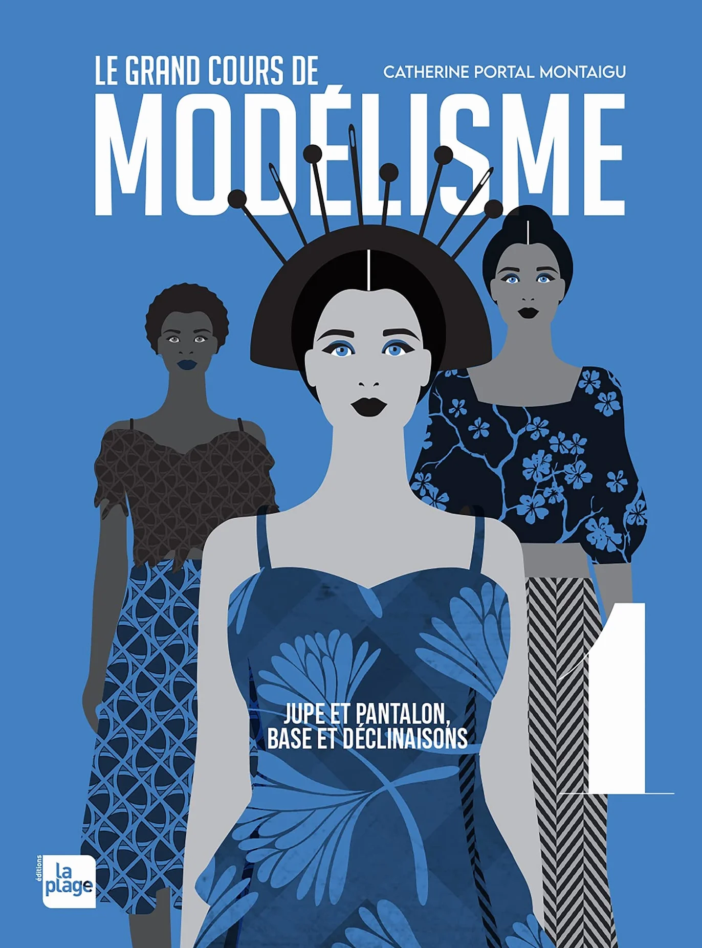 Le grand cours de modélisme tome 1: Jupe et pantalon, bases et déclinaisons