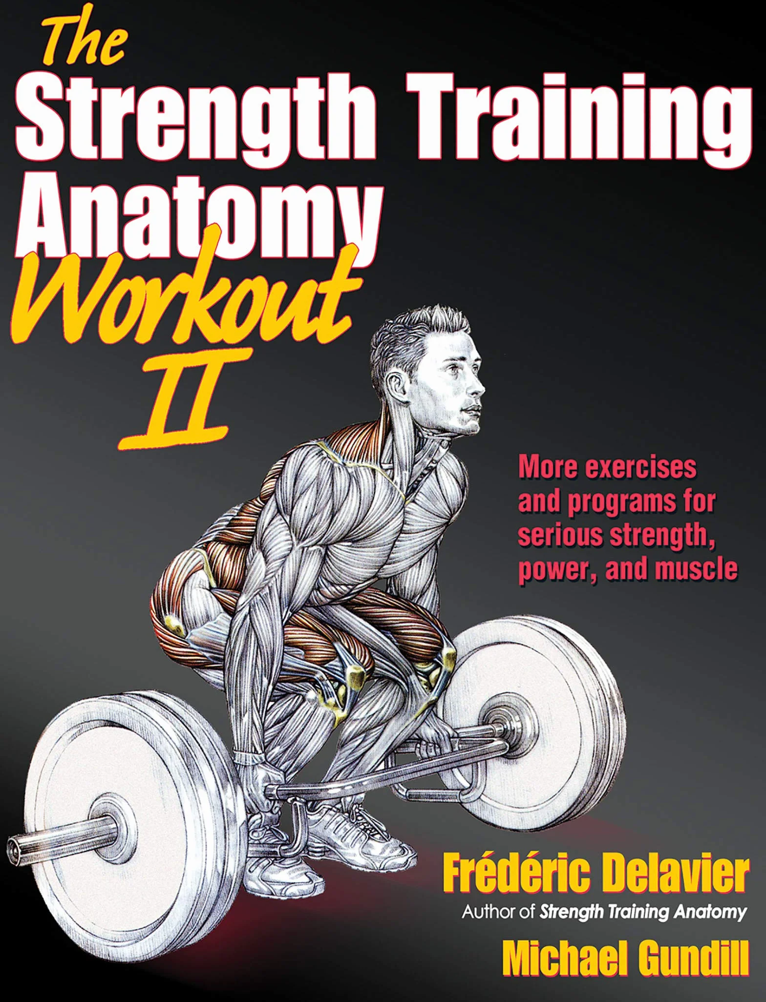 The Strength Training Anatomy Workout II: Building Strength and Power with Free Weights and Machines: v. 2