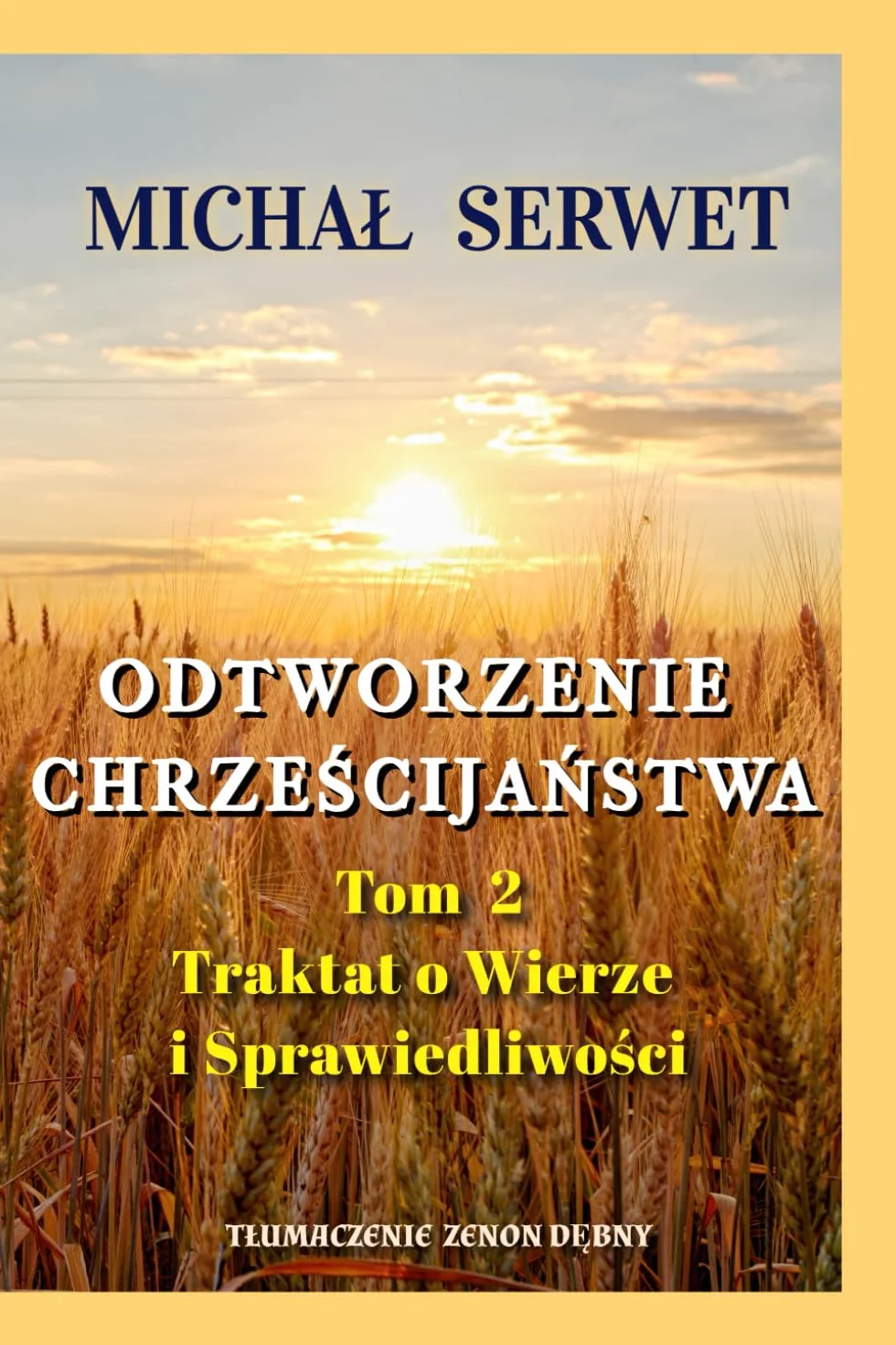 Odtworzenie Chrześcijaństwa Tom 2 Traktat o Wierze i Sprawiedliwości Christianismi Restitutio