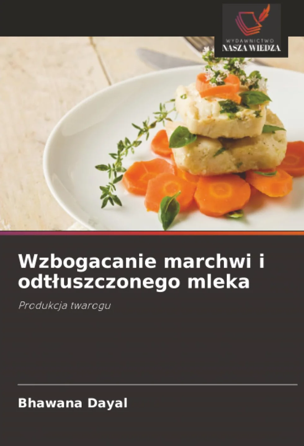 Wzbogacanie marchwi i odt¿uszczonego mleka: Produkcja twarogu