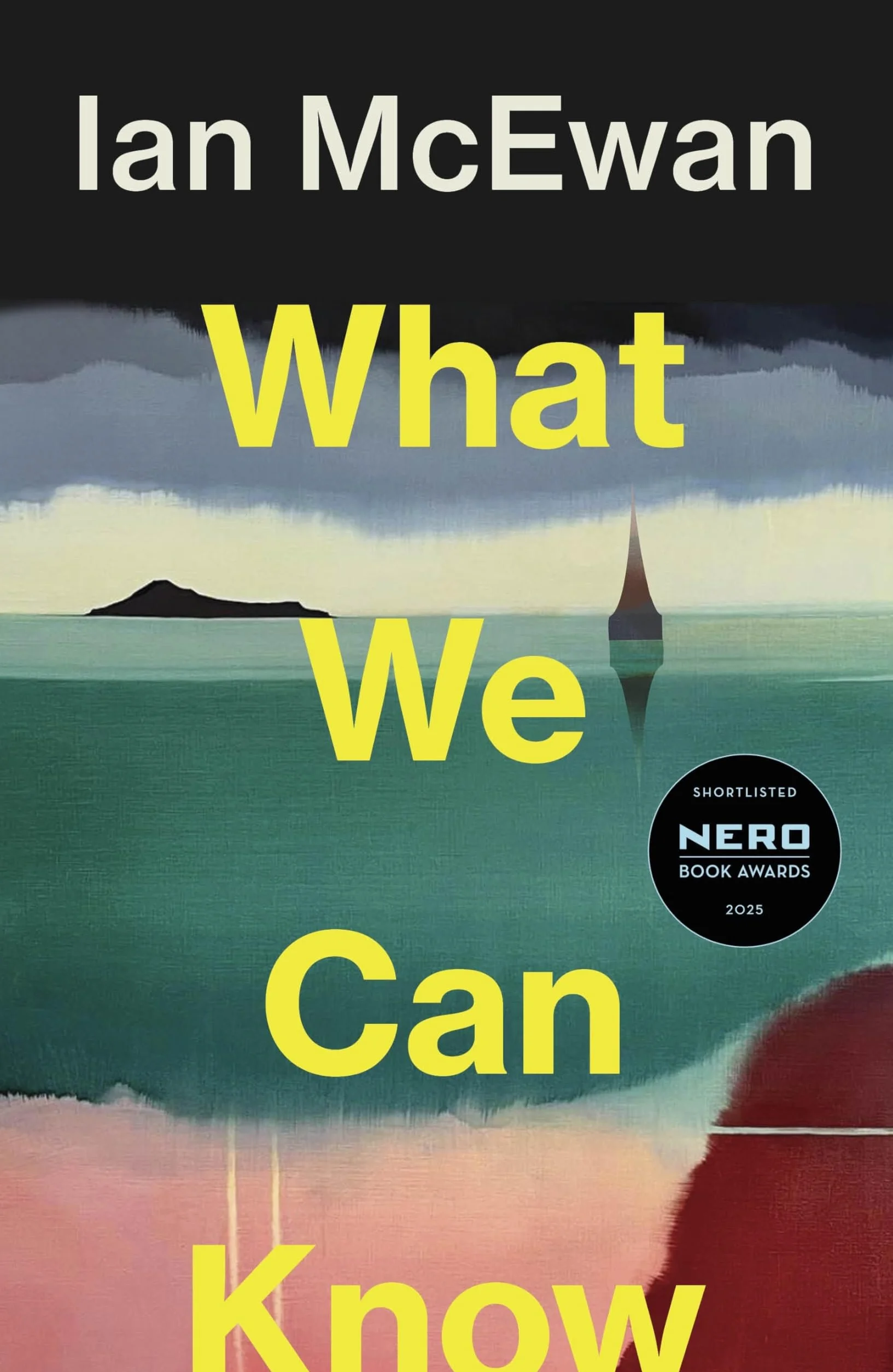 What We Can Know: The Sunday Times bestseller from the author of Atonement