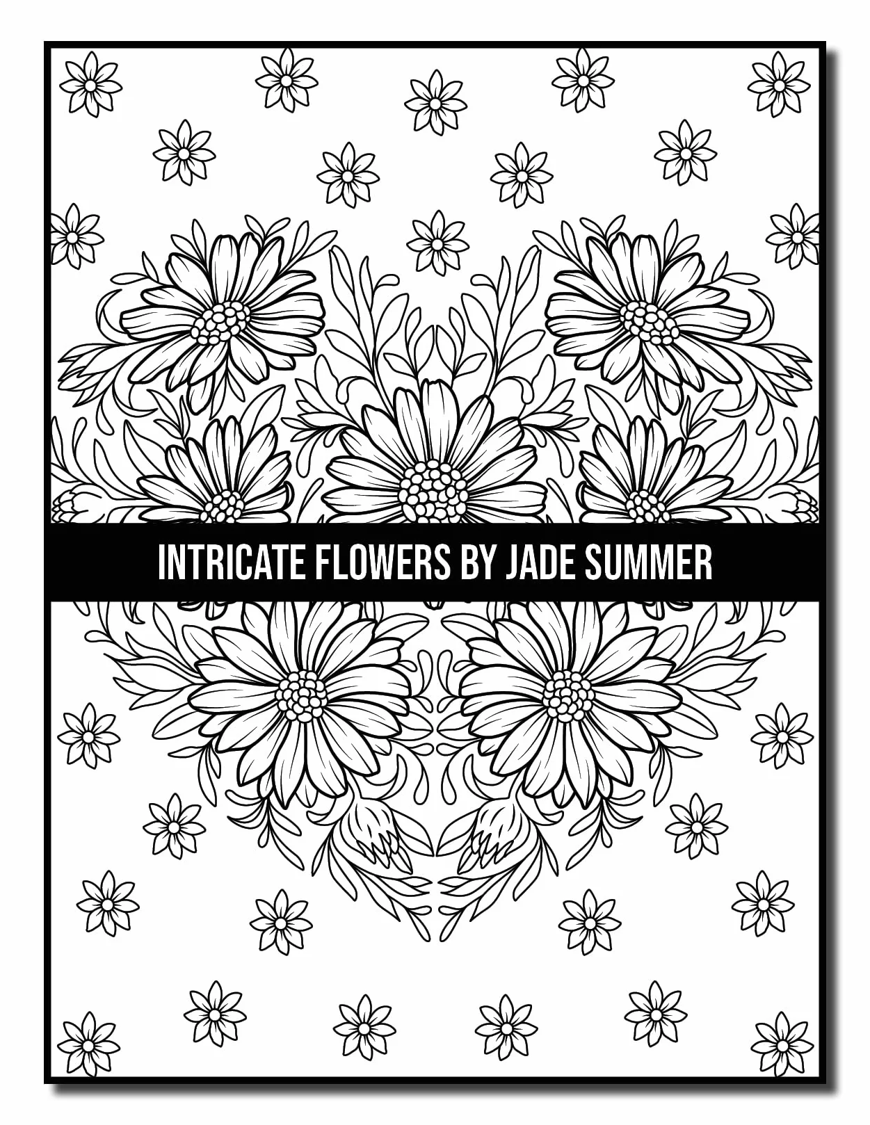 Intricate Flowers: An Adult Coloring Book with 50 Detailed Flower Designs for Relaxation and Stress Relief