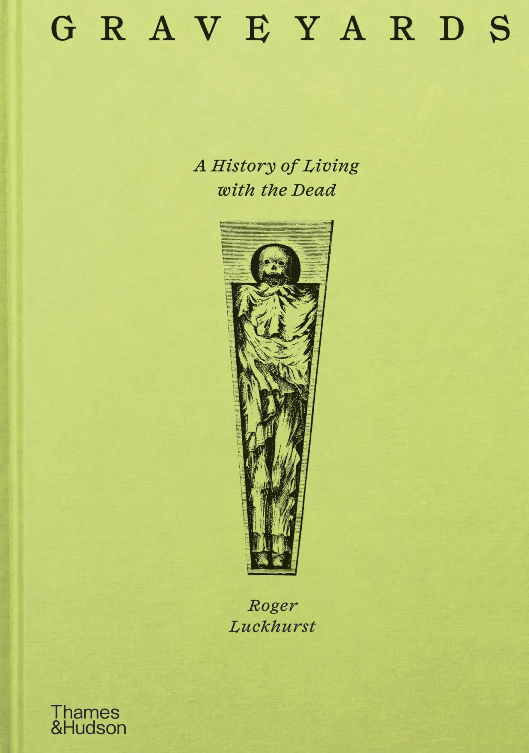 Graveyards : A History of Living with the Dead /anglais