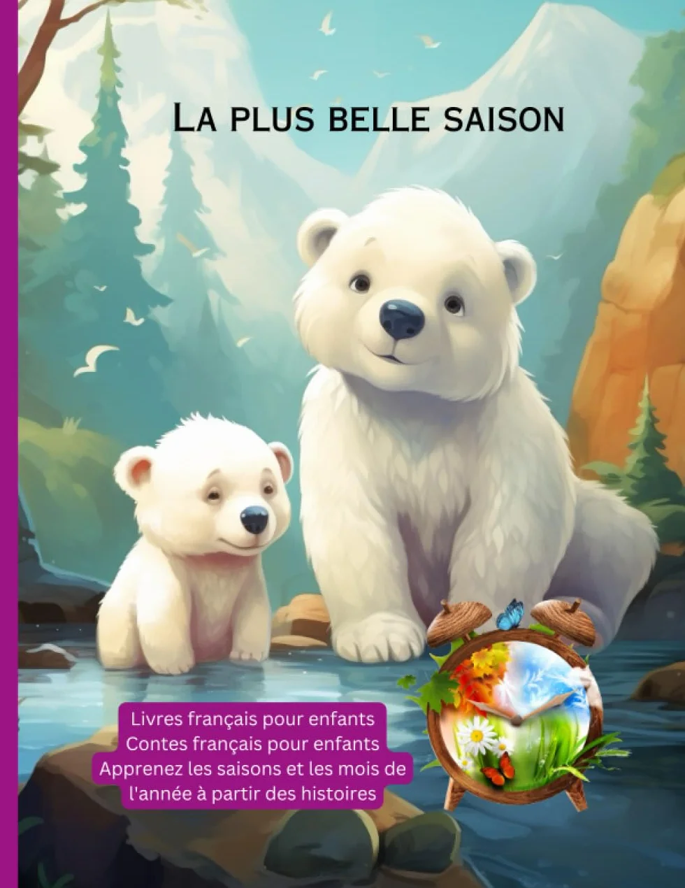 Livres français pour enfants: Contes français pour enfants, Apprenez les saisons et les mois de l'année à partir des histoires