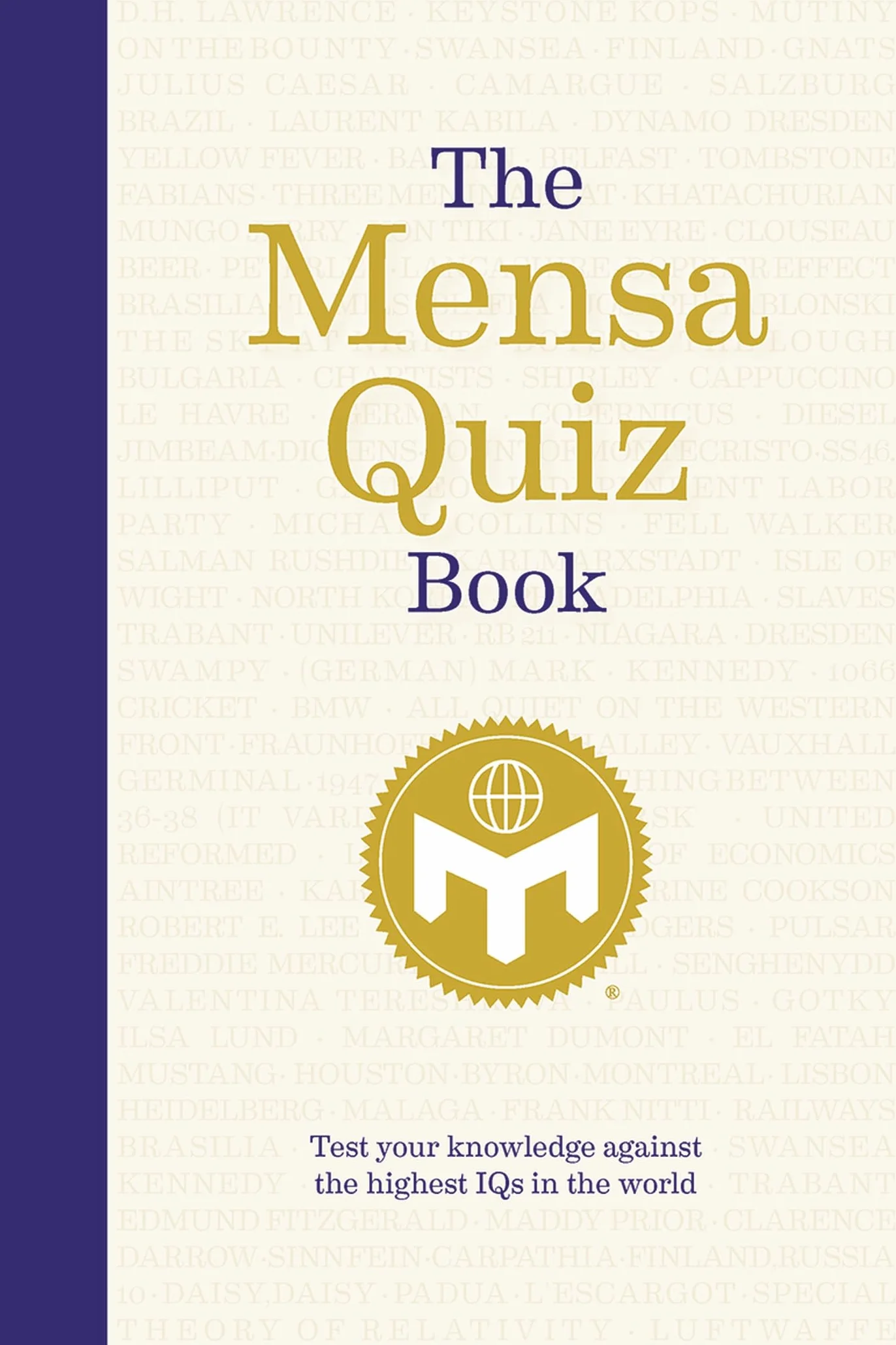 The Mensa Quiz Book: Test Your Knowledge Against the Highest IQs in the World