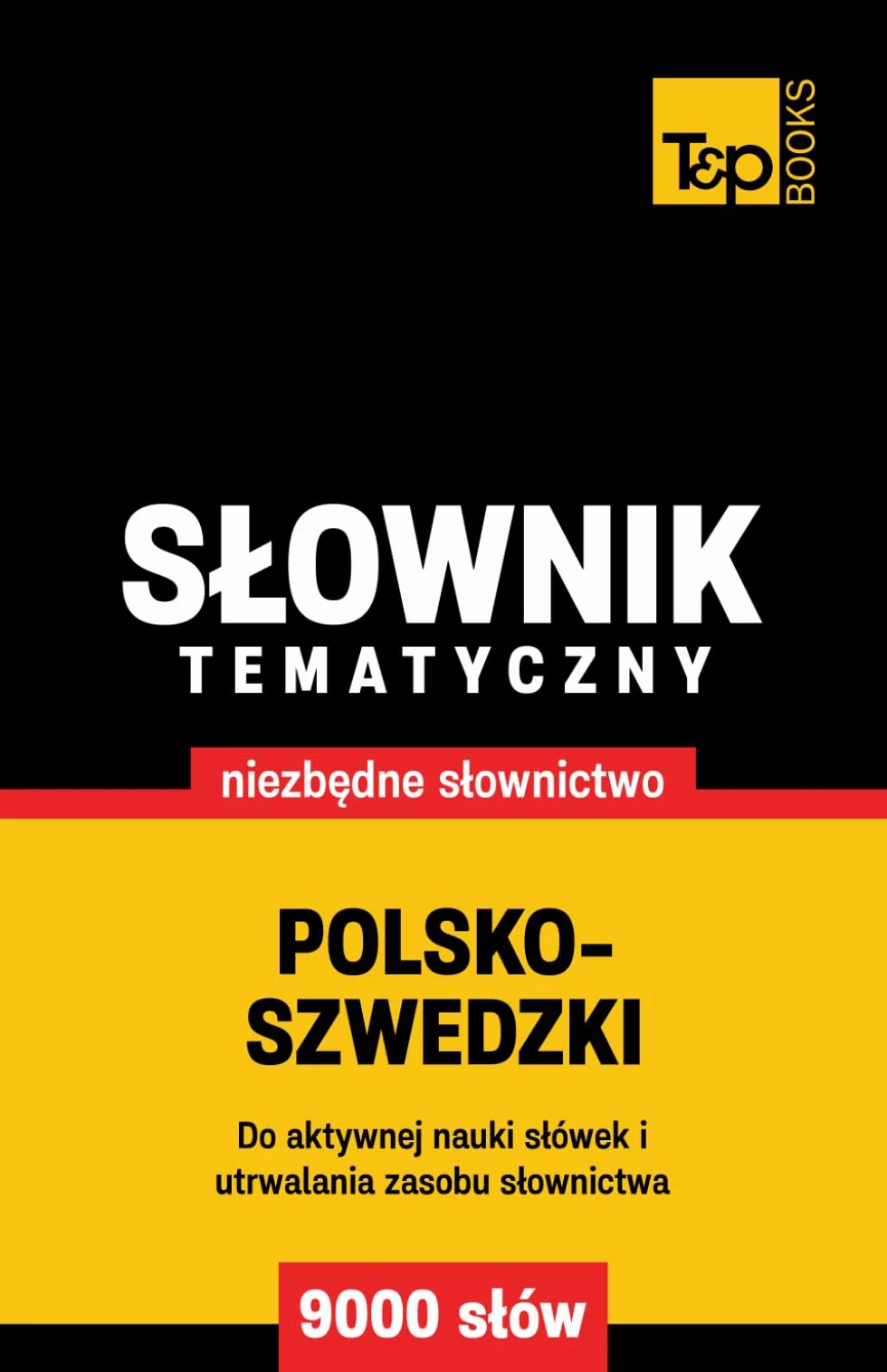 Polsko-szwedzki słownik tematyczny 9000 słów