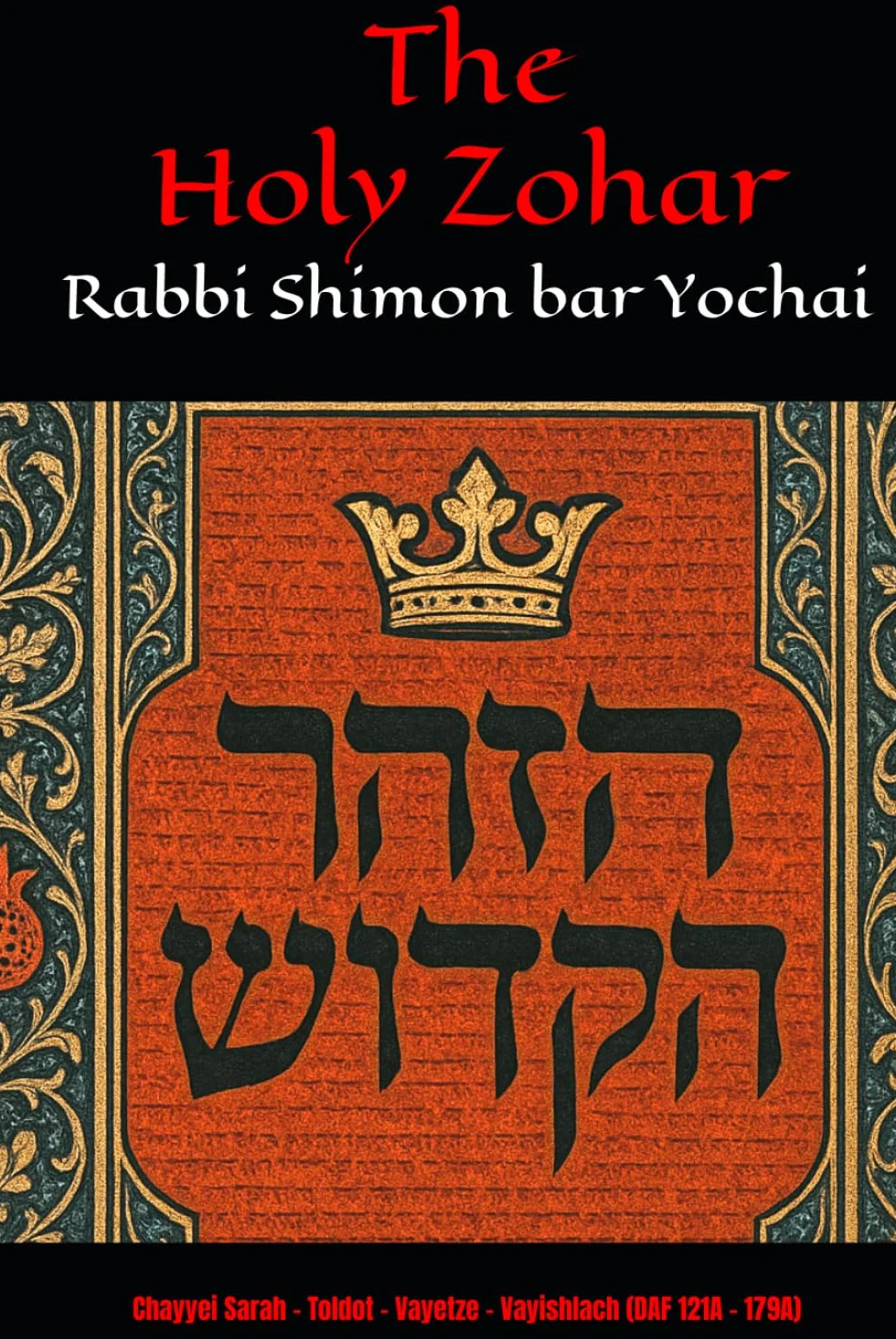 The Holy Zohar: The Molcho Edition - Chayyei Sarah - Toldot - Vayetze - Vayishlach (DAF 121A - 179A) Book 3